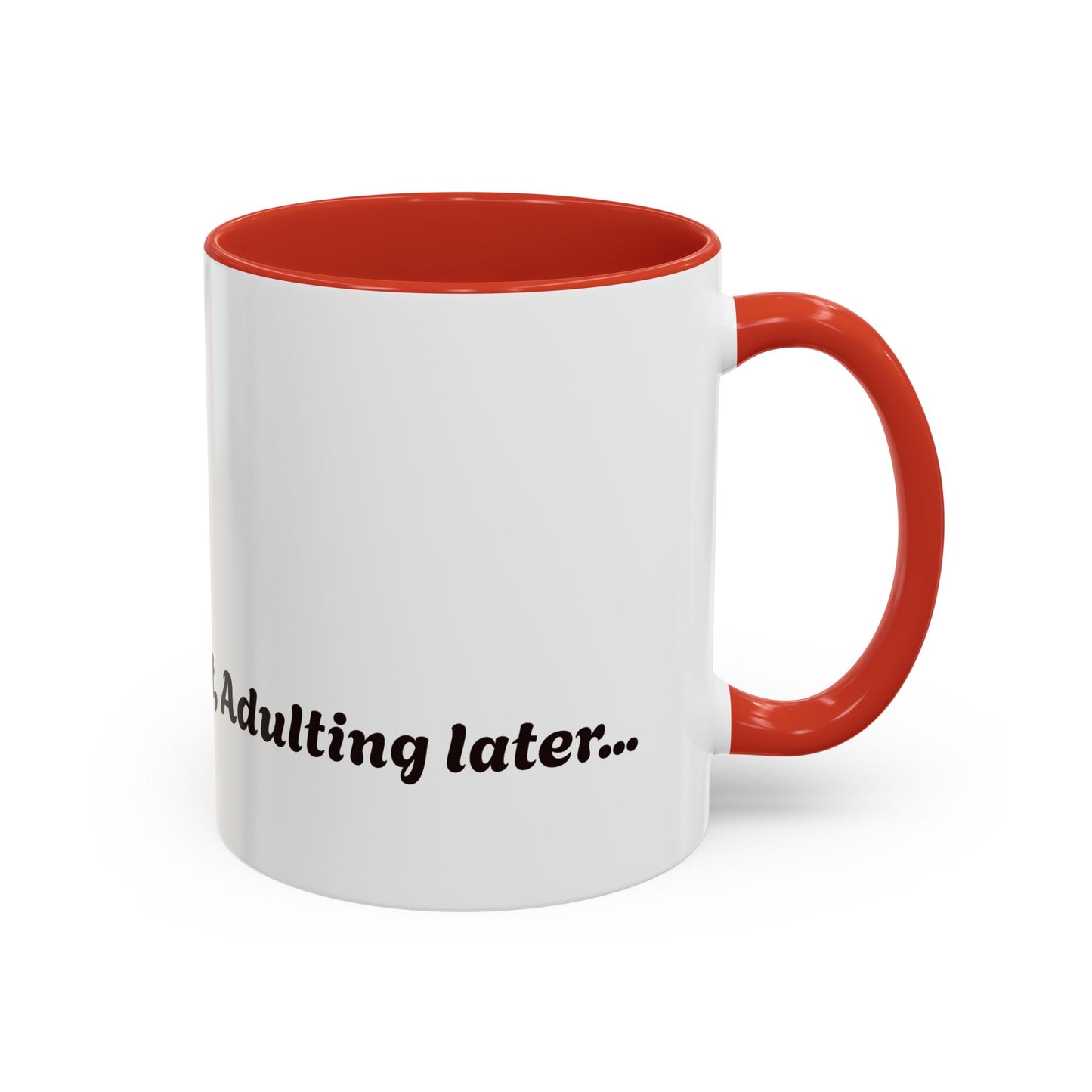 Funny Adulting Coffee Mug - "Coffee first, Adulting later" - 11oz & 15oz