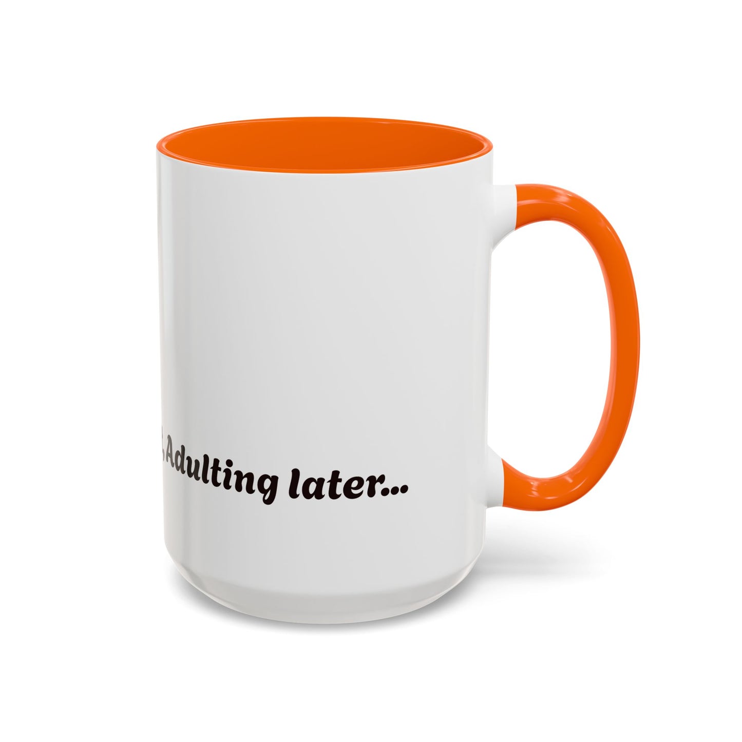 Funny Adulting Coffee Mug - "Coffee first, Adulting later" - 11oz & 15oz