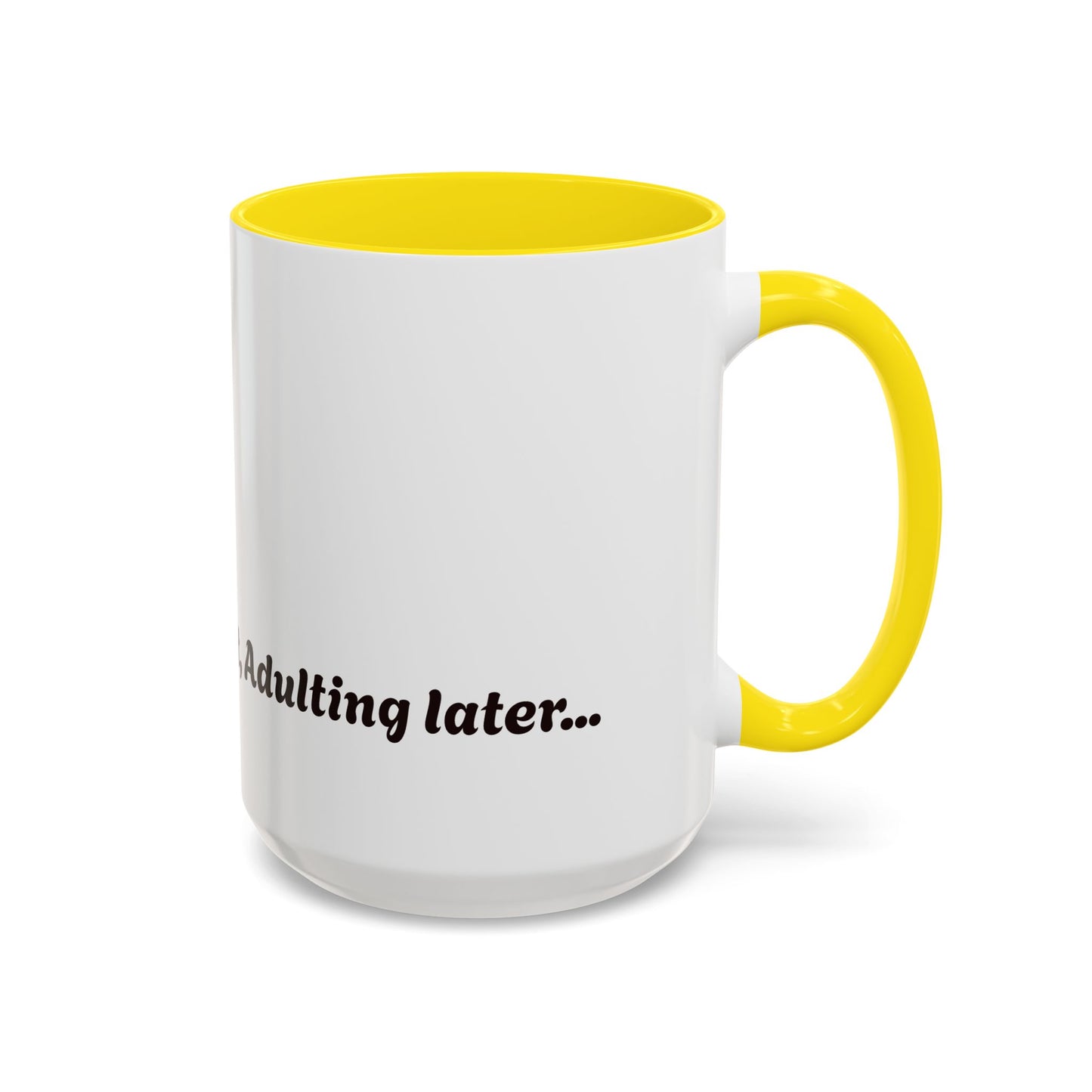 Funny Adulting Coffee Mug - "Coffee first, Adulting later" - 11oz & 15oz