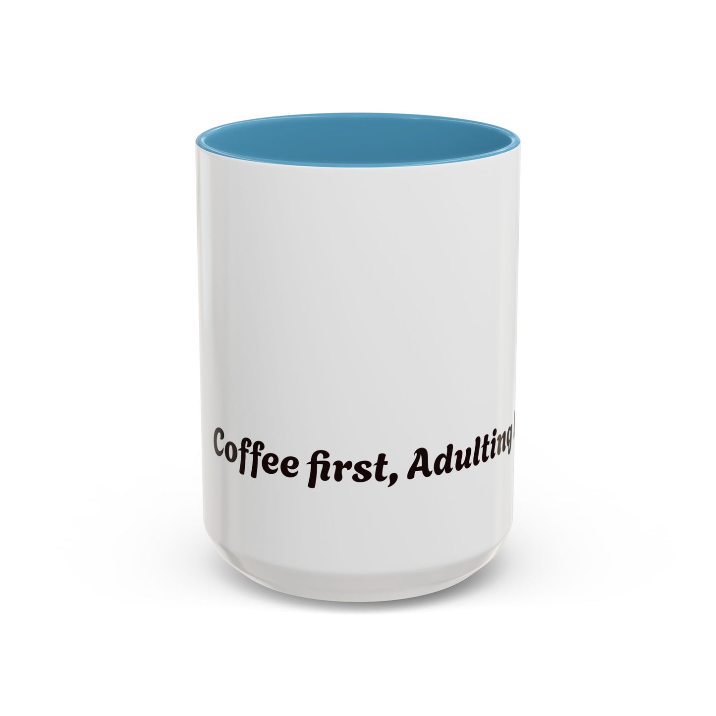 Funny Adulting Coffee Mug - "Coffee first, Adulting later" - 11oz & 15oz