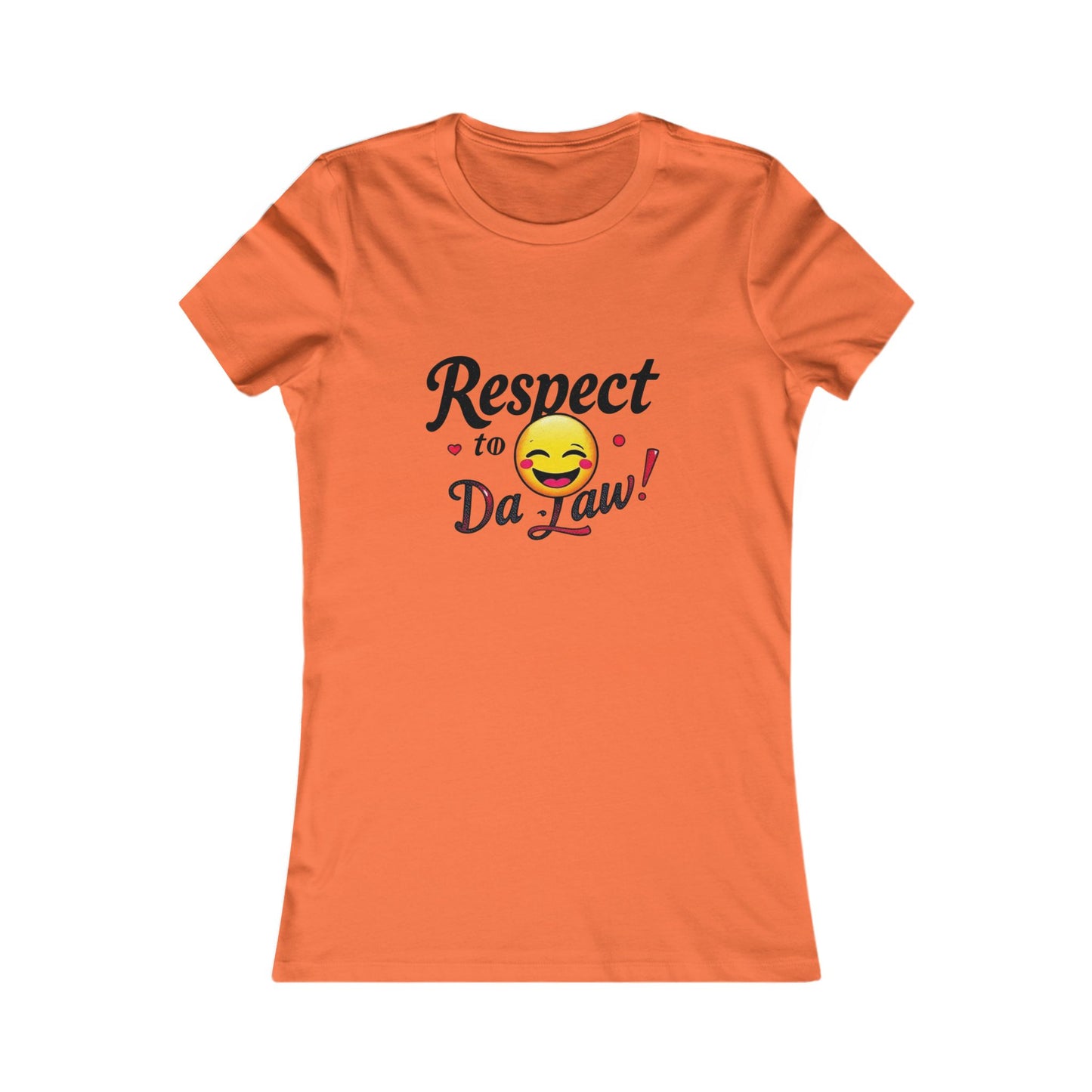 Funny Women's Tee - "Respect to Da Law!" Humor Shirt