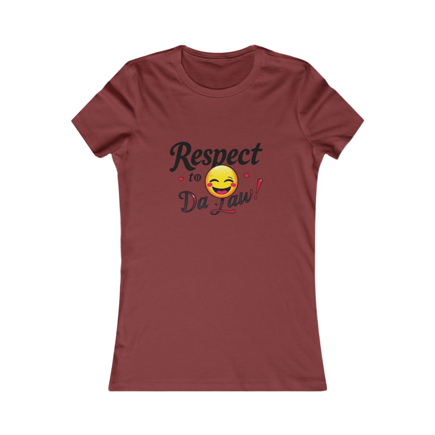 Funny Women's Tee - "Respect to Da Law!" Humor Shirt