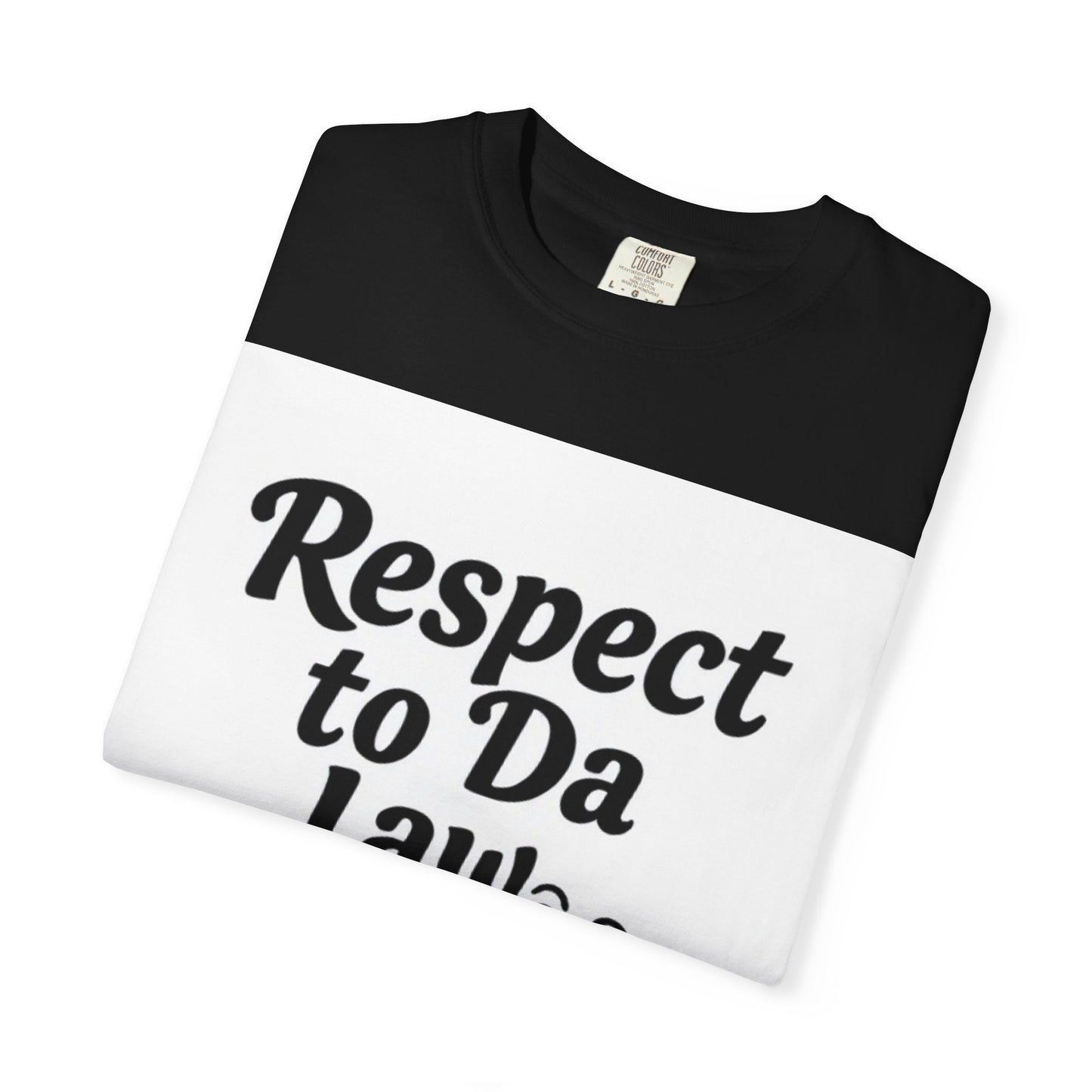 Unisex T-Shirt - 'Respect to Da Law' Statement Tee
