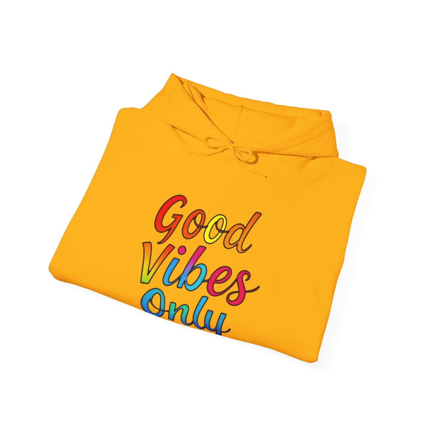 Good Vibes Only Unisex Hooded Sweatshirt, Cozy Hoodie for Casual Wear, Perfect Gift for Friends, Relaxed Style, Ideal for All Seasons