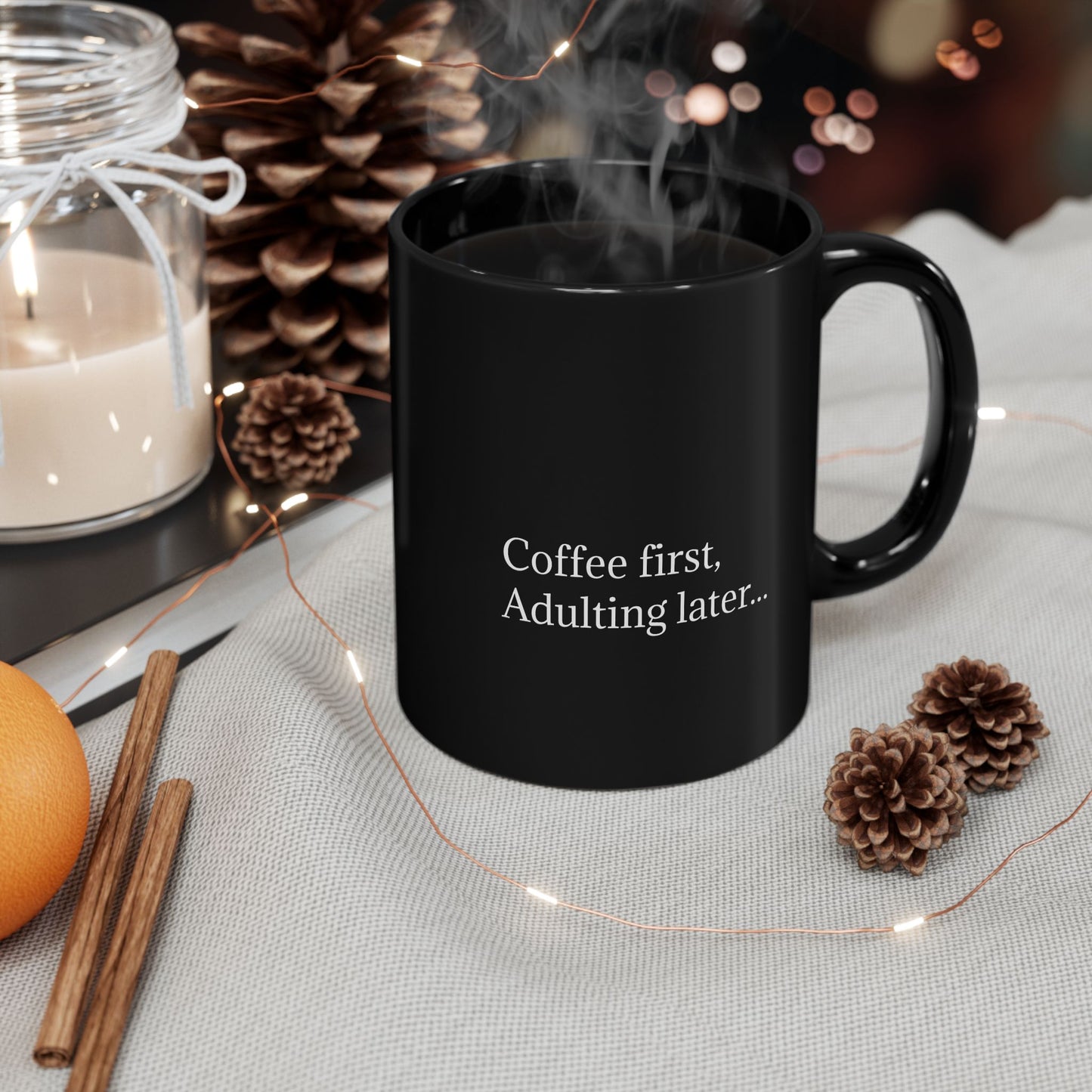 Coffee First, Adulting Later Black Mug - Perfect for Home or Office (11oz & 15oz)