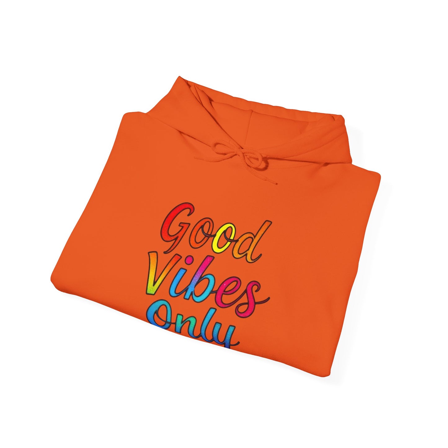 Good Vibes Only Unisex Hooded Sweatshirt, Cozy Hoodie for Casual Wear, Perfect Gift for Friends, Relaxed Style, Ideal for All Seasons