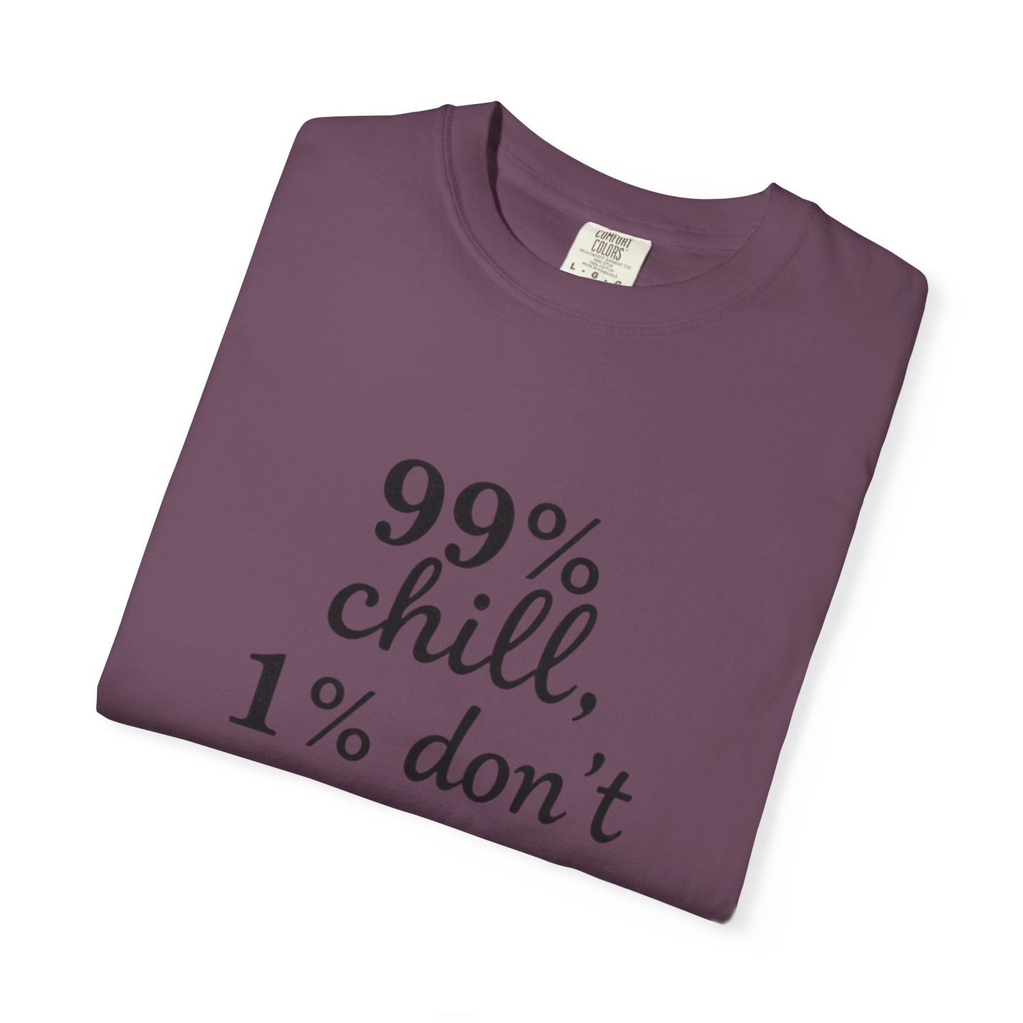 99% Chill Unisex Garment-Dyed T-Shirt, Relaxed Tee, Gift for Friends, Casual Wear, Summer Outfit, Chill Vibes T-Shirt