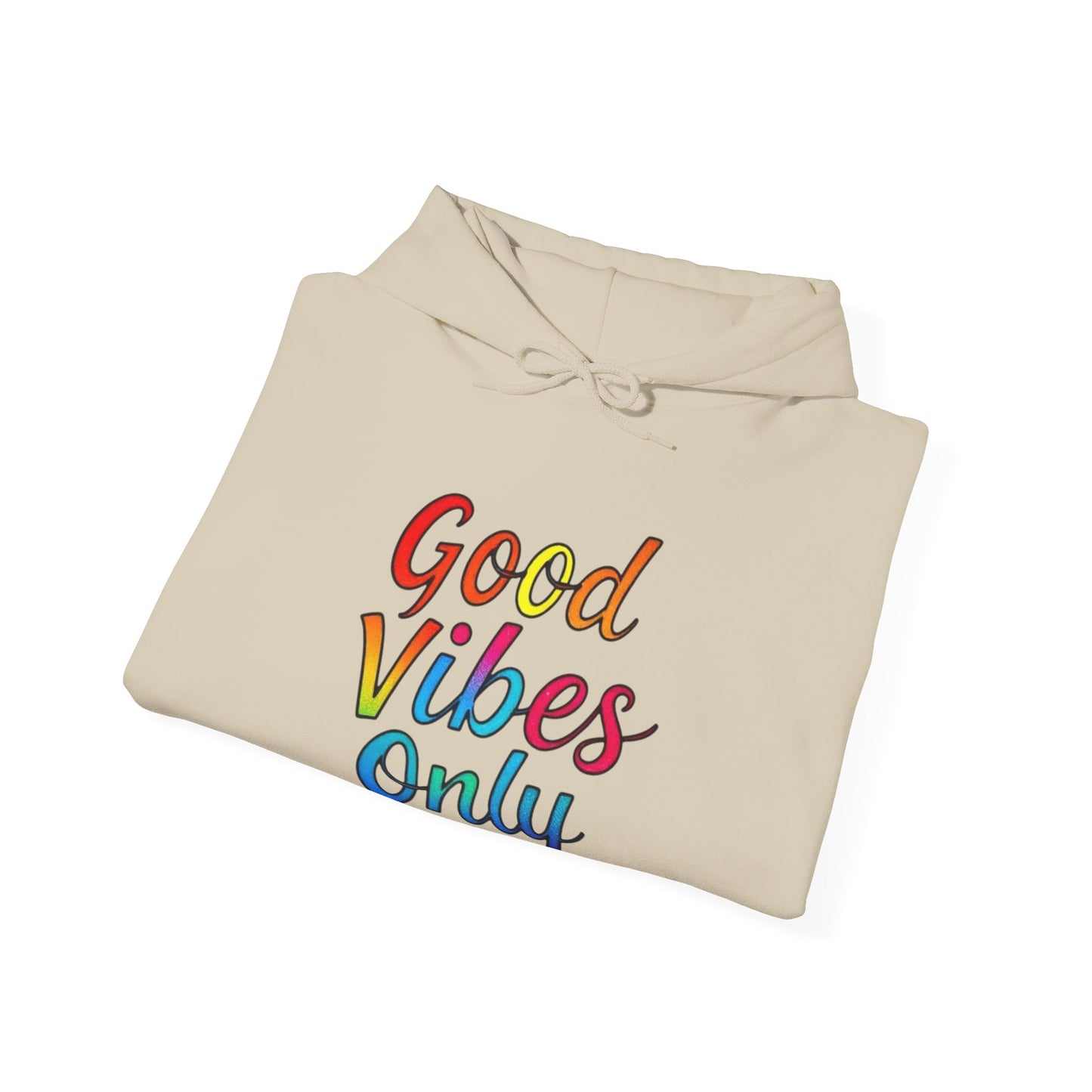 Good Vibes Only Unisex Hooded Sweatshirt, Cozy Hoodie for Casual Wear, Perfect Gift for Friends, Relaxed Style, Ideal for All Seasons