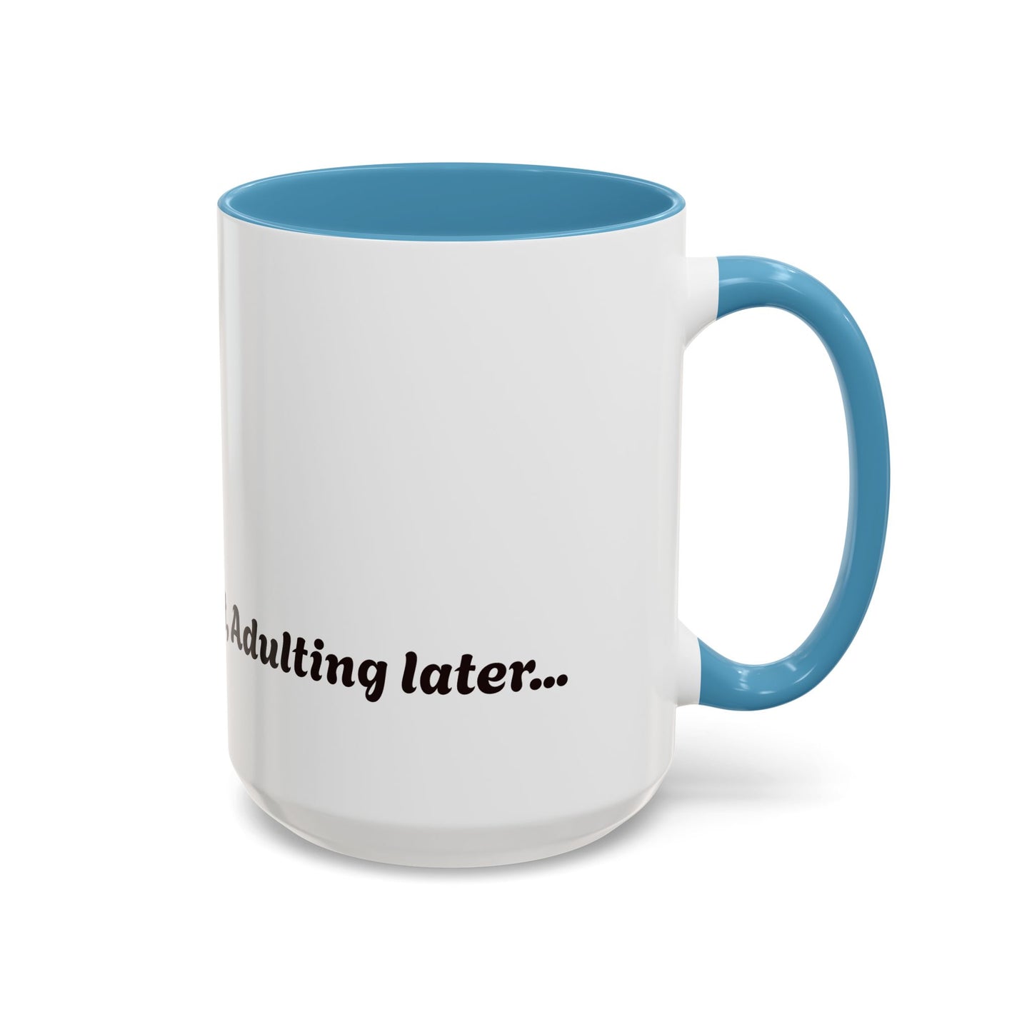 Funny Adulting Coffee Mug - "Coffee first, Adulting later" - 11oz & 15oz