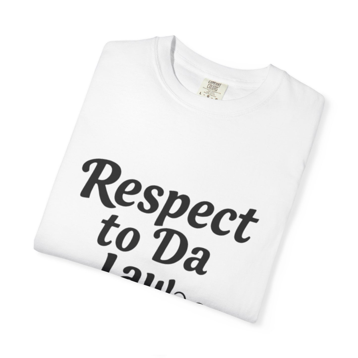 Unisex T-Shirt - 'Respect to Da Law' Statement Tee