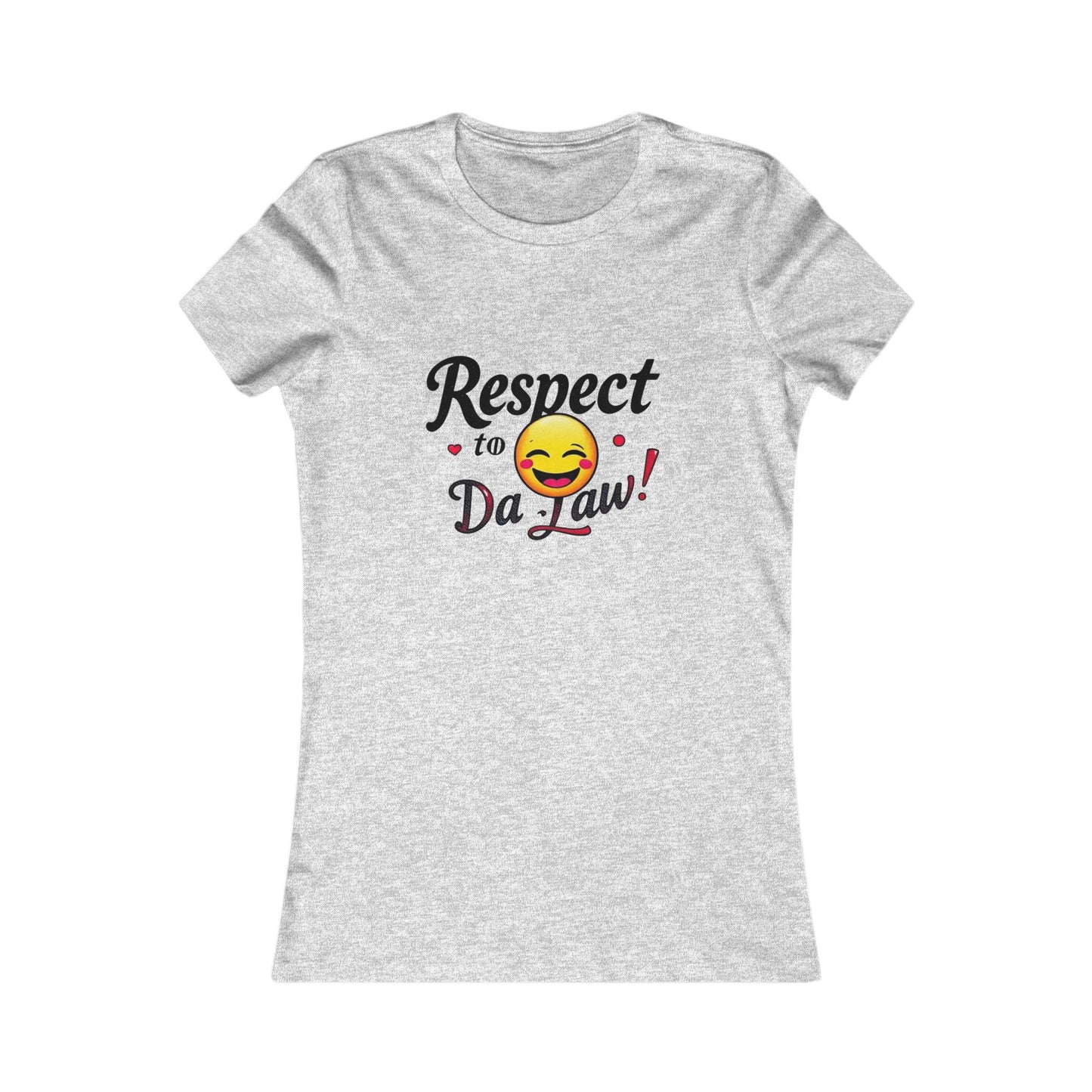 Funny Women's Tee - "Respect to Da Law!" Humor Shirt