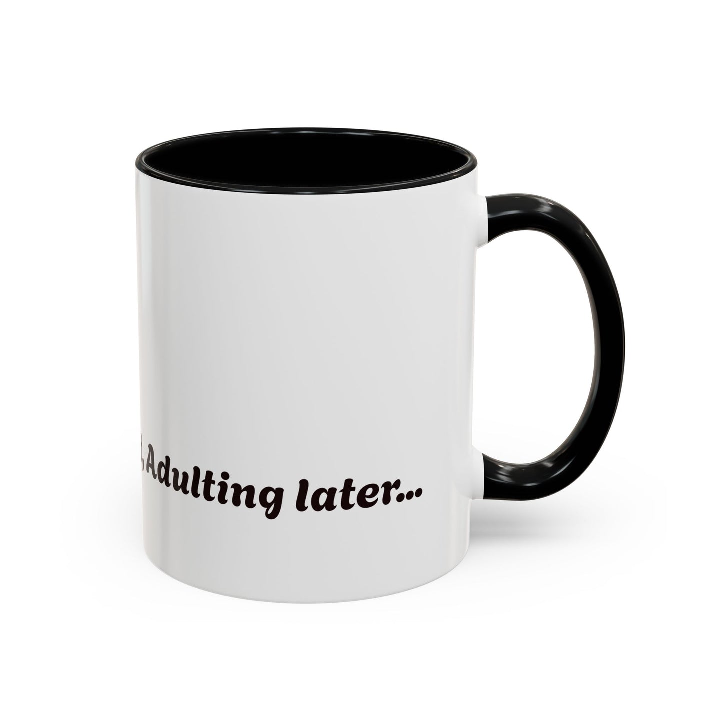 Funny Adulting Coffee Mug - "Coffee first, Adulting later" - 11oz & 15oz