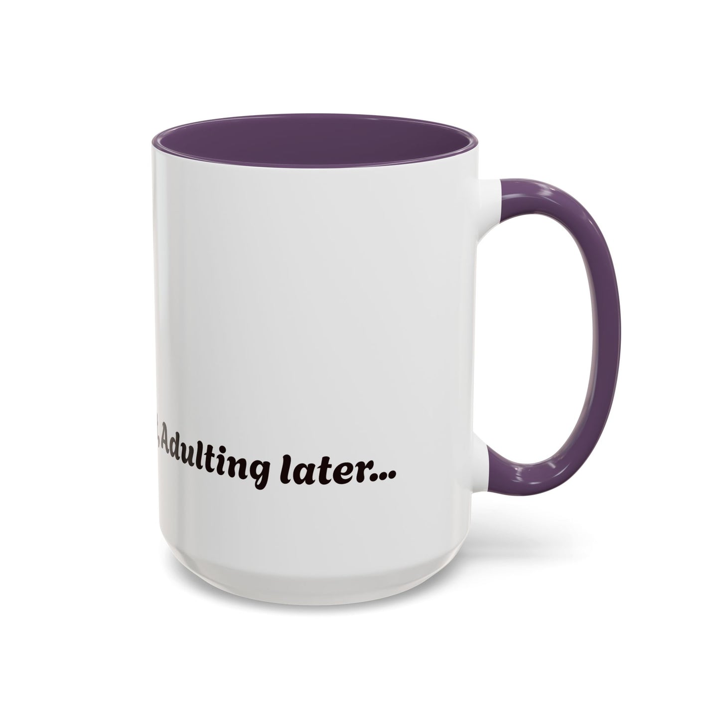 Funny Adulting Coffee Mug - "Coffee first, Adulting later" - 11oz & 15oz