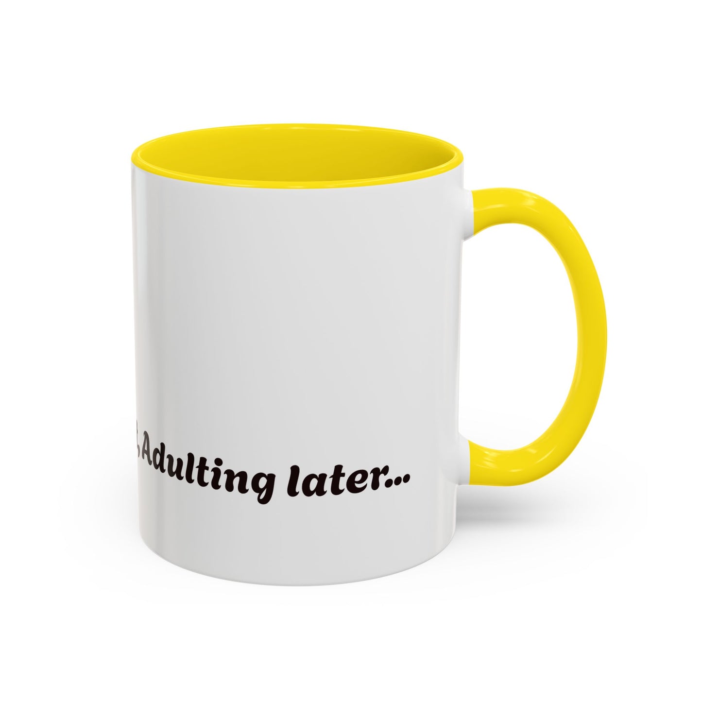 Funny Adulting Coffee Mug - "Coffee first, Adulting later" - 11oz & 15oz