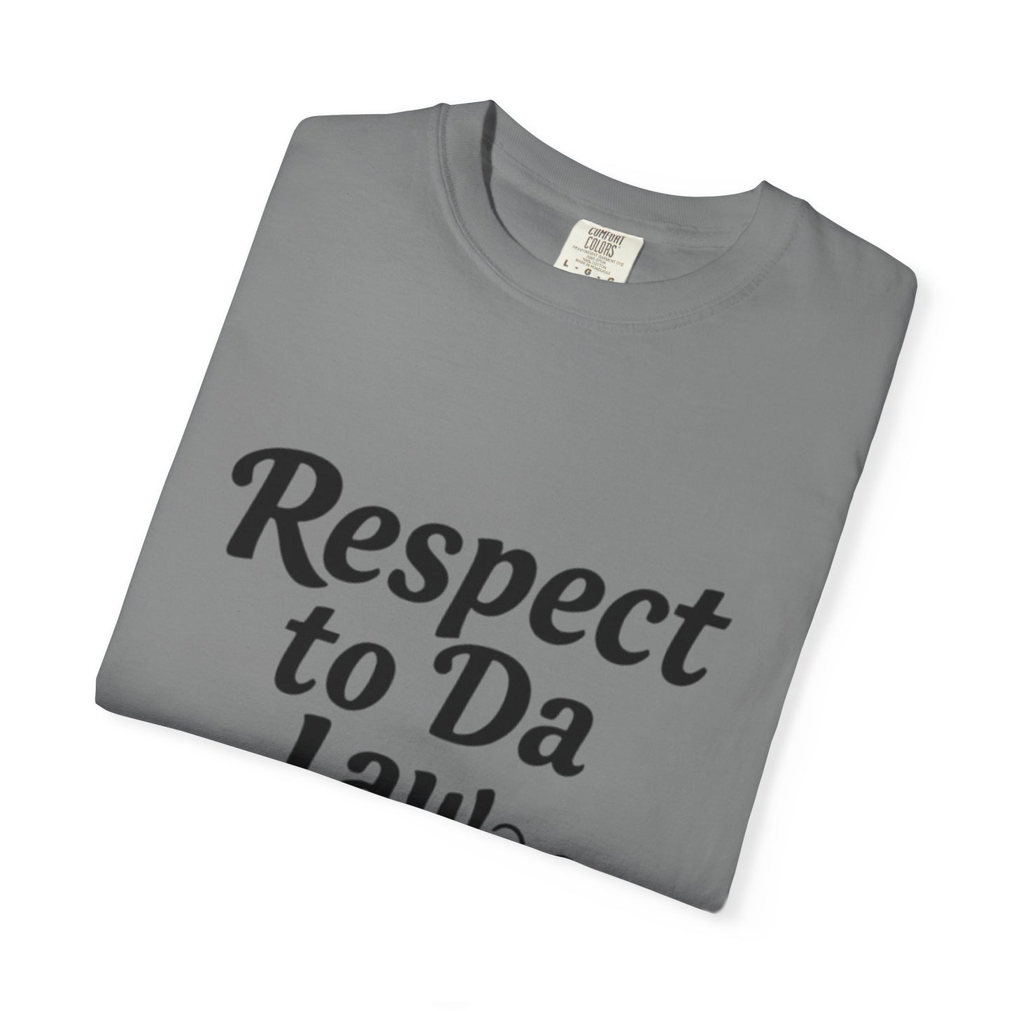 Unisex T-Shirt - 'Respect to Da Law' Statement Tee