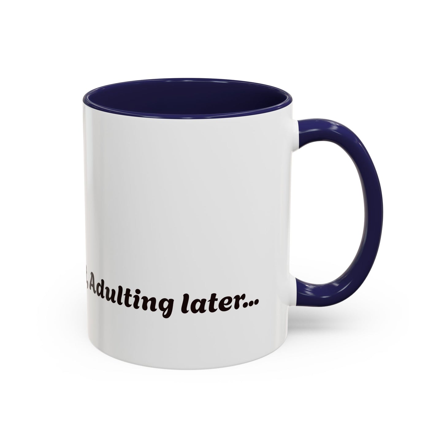 Funny Adulting Coffee Mug - "Coffee first, Adulting later" - 11oz & 15oz