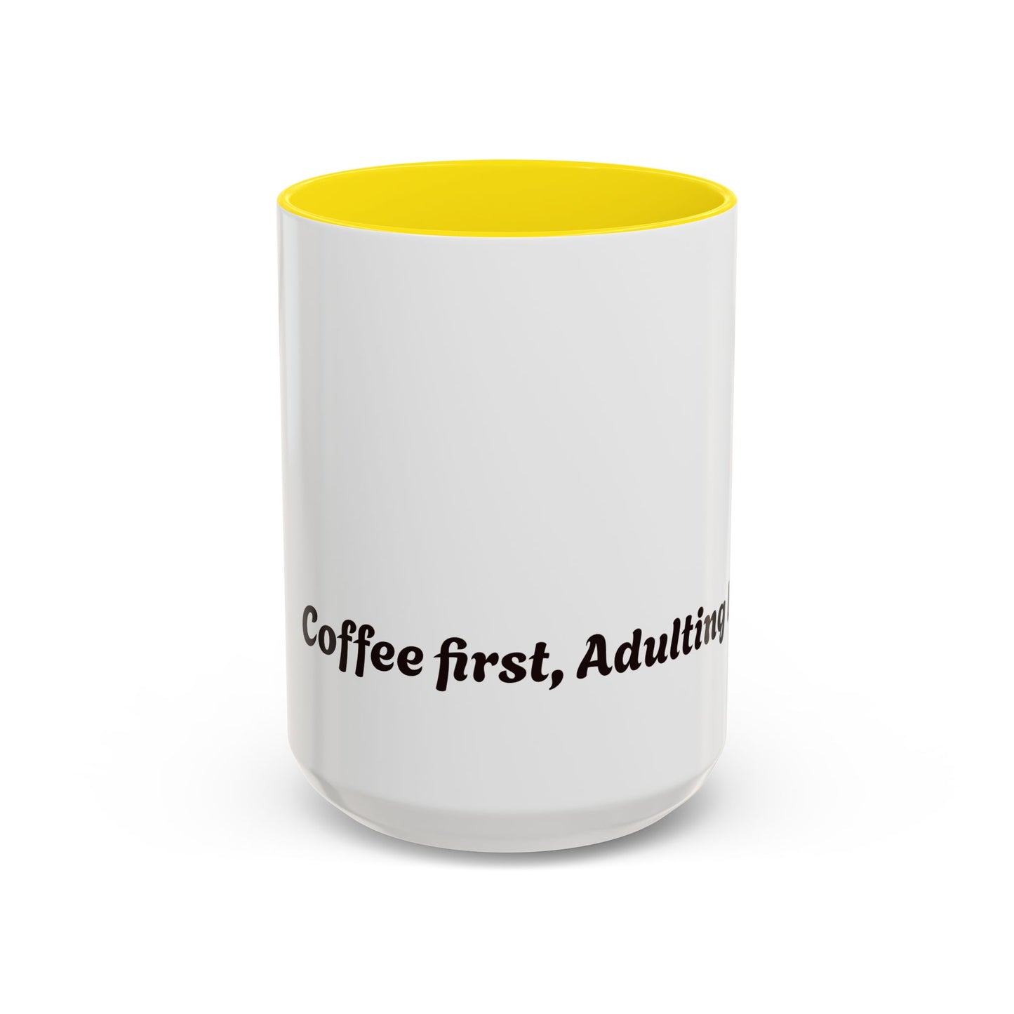 Funny Adulting Coffee Mug - "Coffee first, Adulting later" - 11oz & 15oz