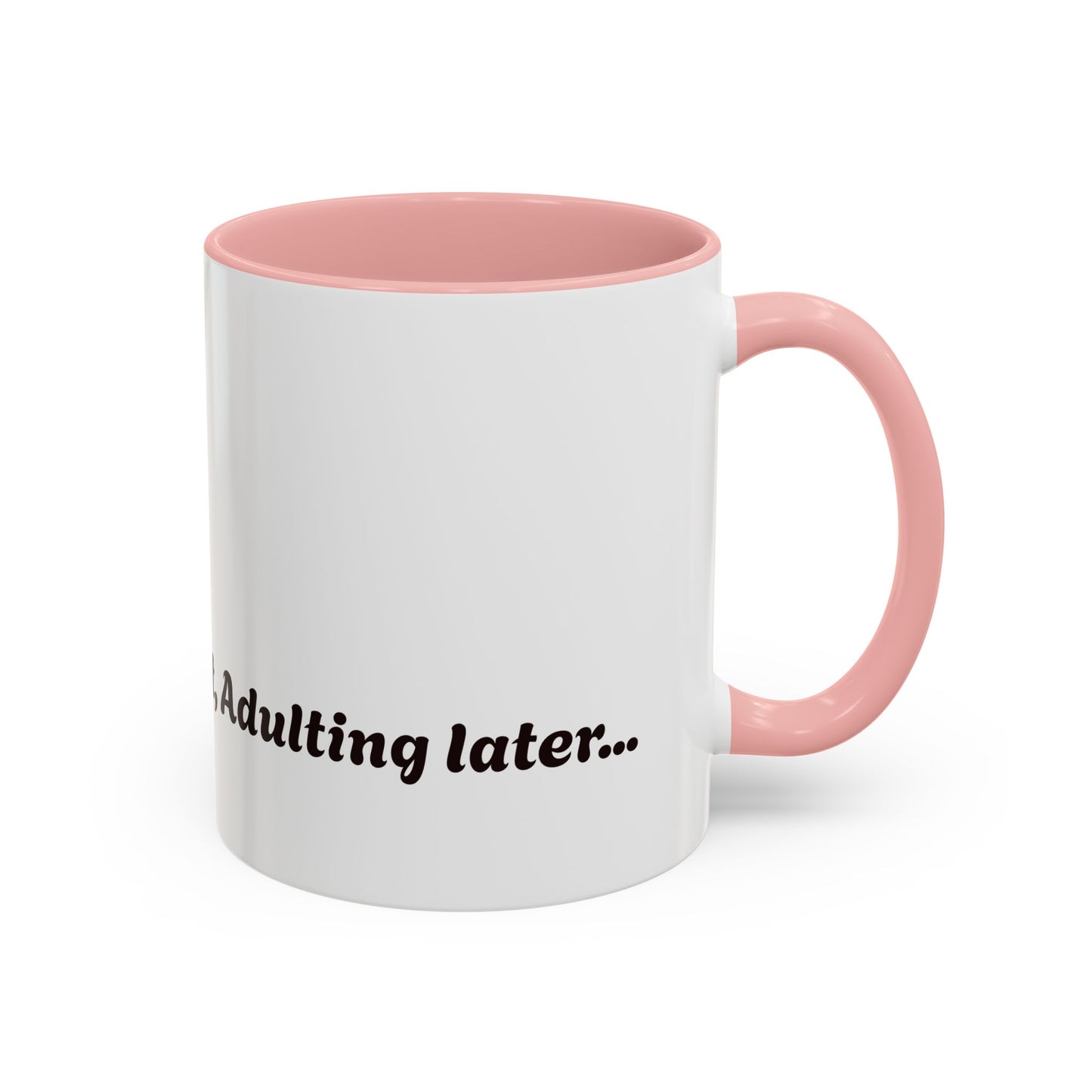 Funny Adulting Coffee Mug - "Coffee first, Adulting later" - 11oz & 15oz