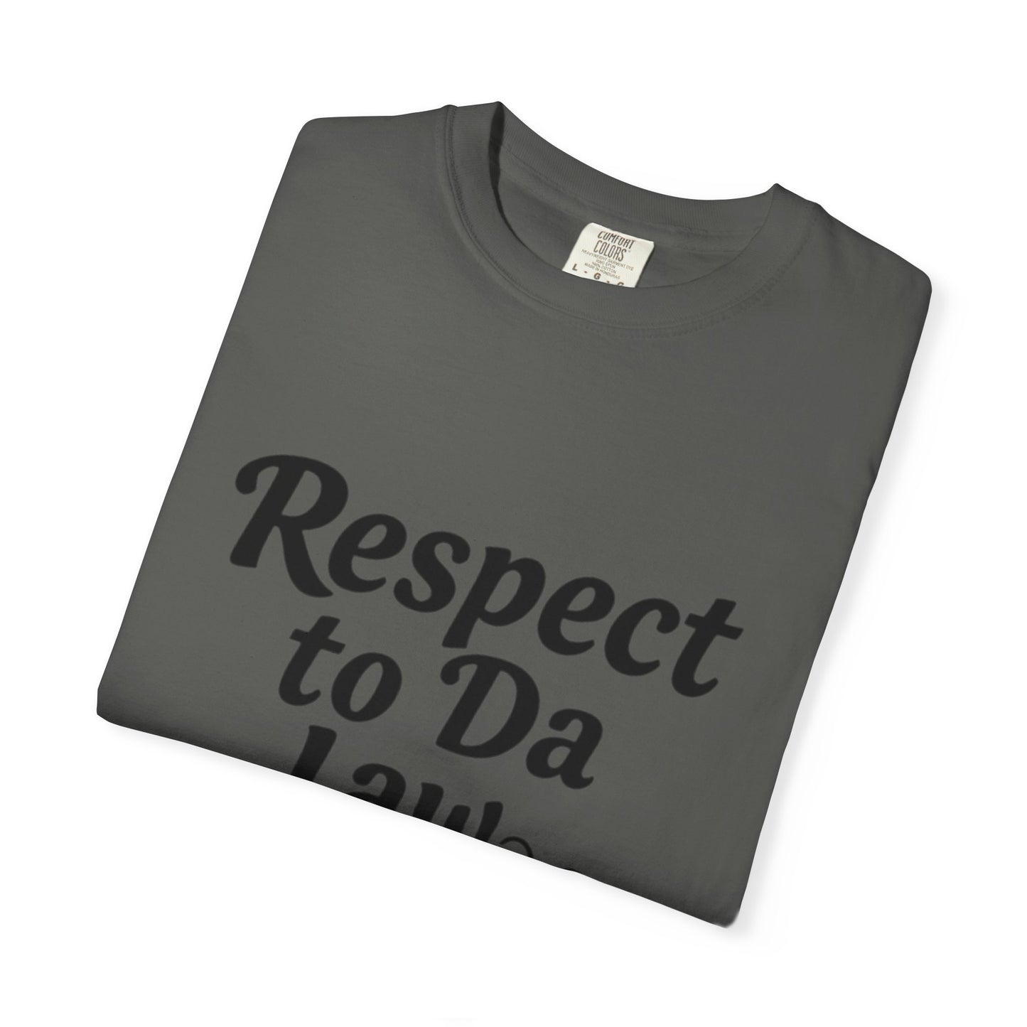 Unisex T-Shirt - 'Respect to Da Law' Statement Tee