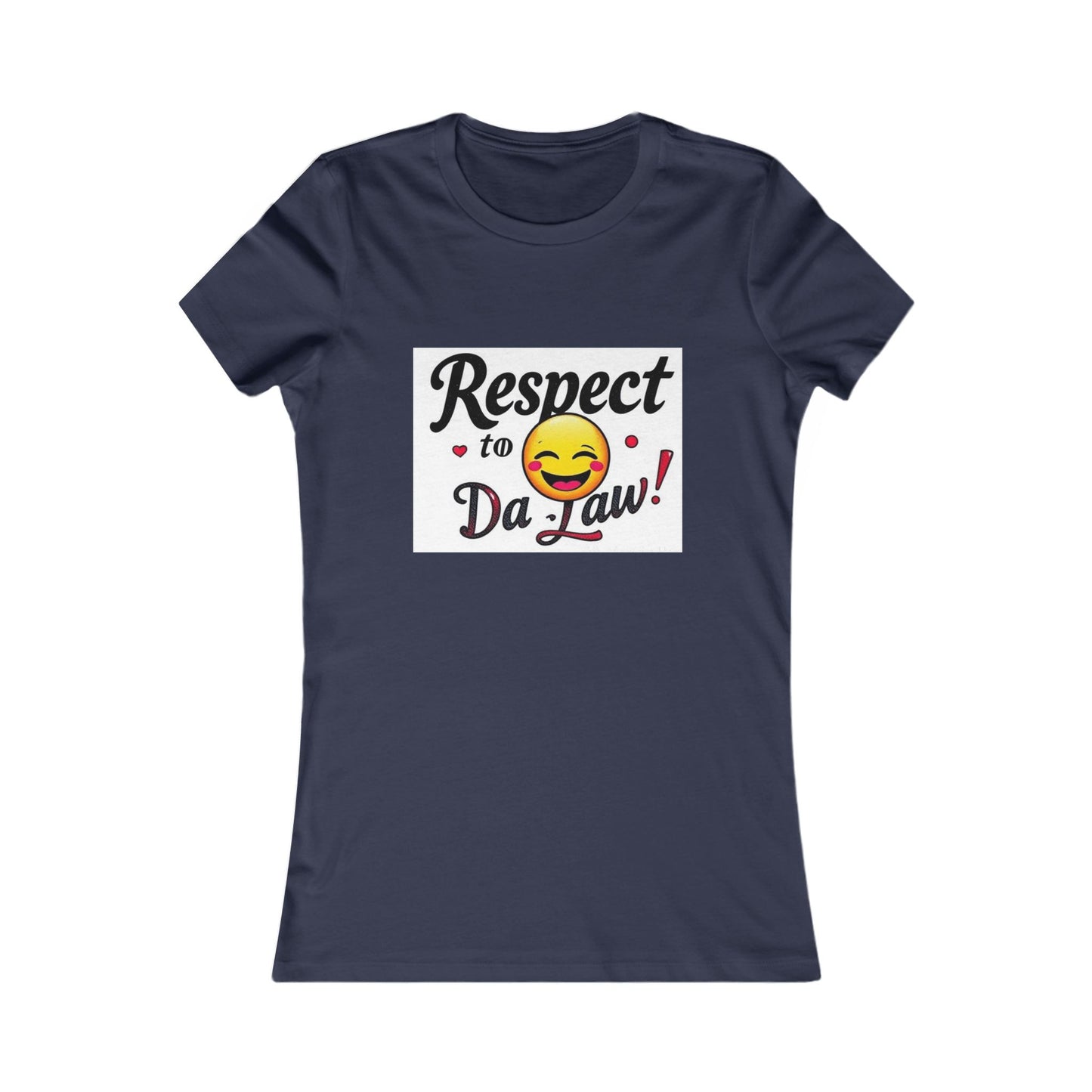 Funny Women's Tee - "Respect to Da Law!" Humor Shirt