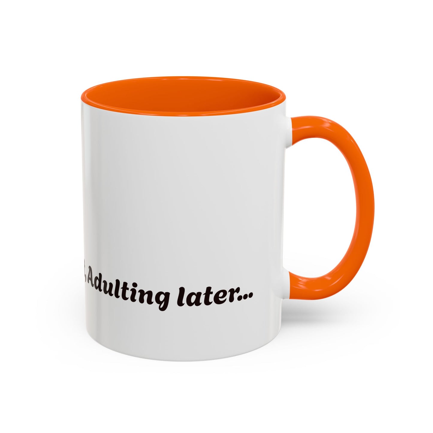 Funny Adulting Coffee Mug - "Coffee first, Adulting later" - 11oz & 15oz