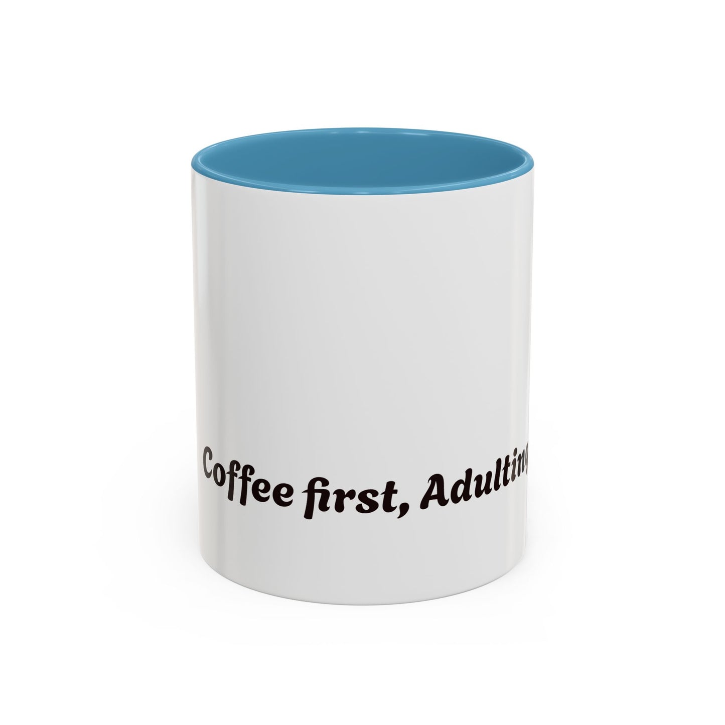 Funny Adulting Coffee Mug - "Coffee first, Adulting later" - 11oz & 15oz