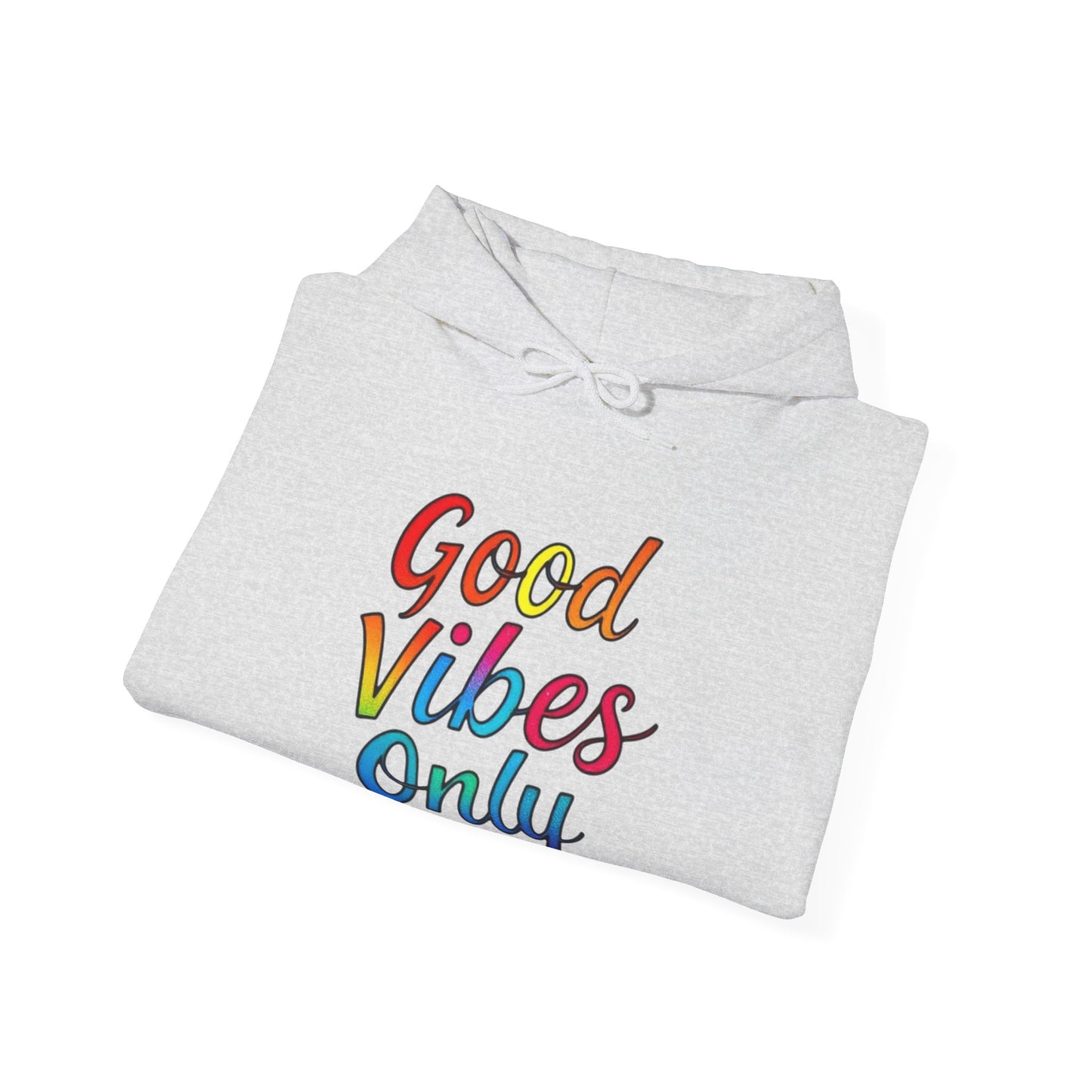 Good Vibes Only Unisex Hooded Sweatshirt, Cozy Hoodie for Casual Wear, Perfect Gift for Friends, Relaxed Style, Ideal for All Seasons