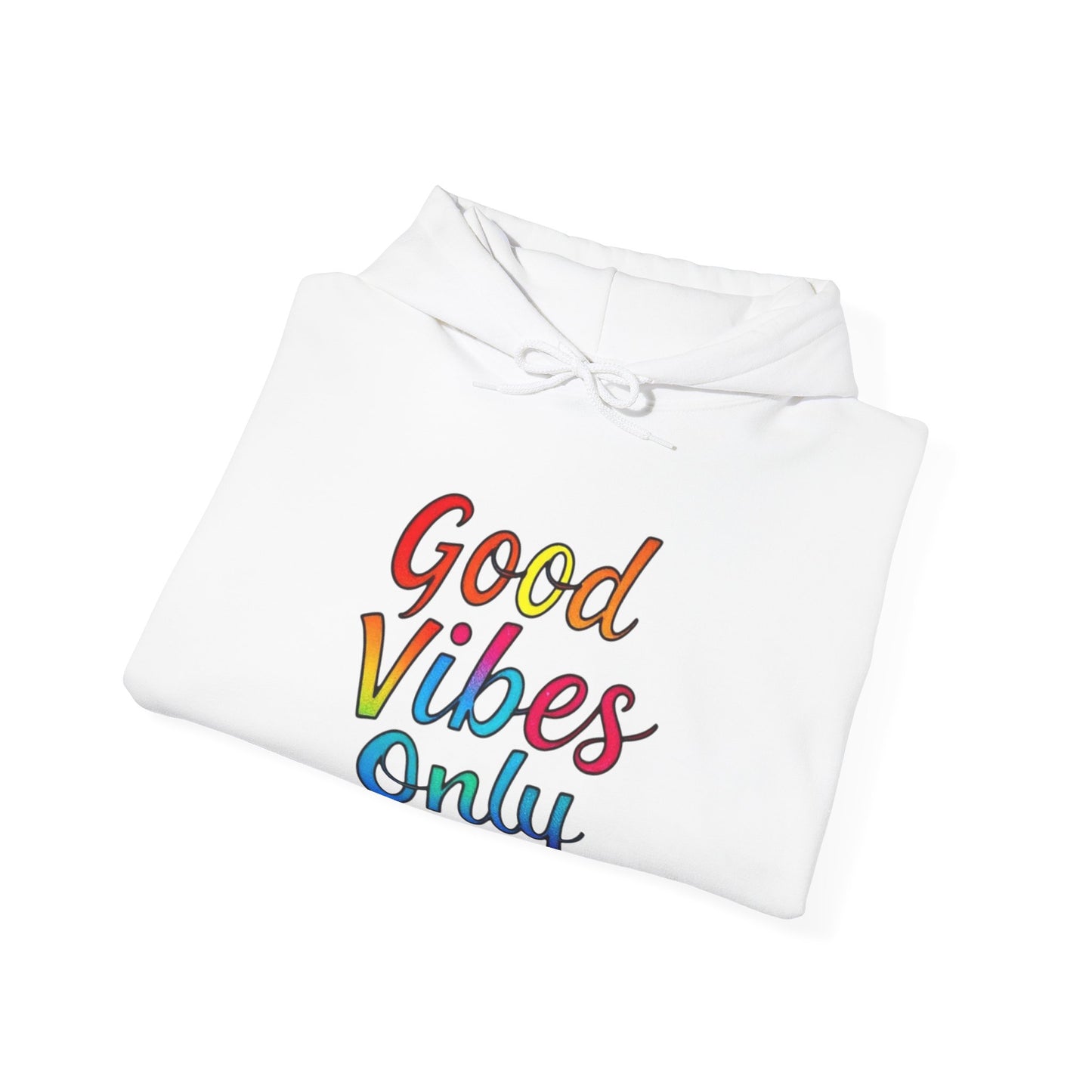 Good Vibes Only Unisex Hooded Sweatshirt, Cozy Hoodie for Casual Wear, Perfect Gift for Friends, Relaxed Style, Ideal for All Seasons