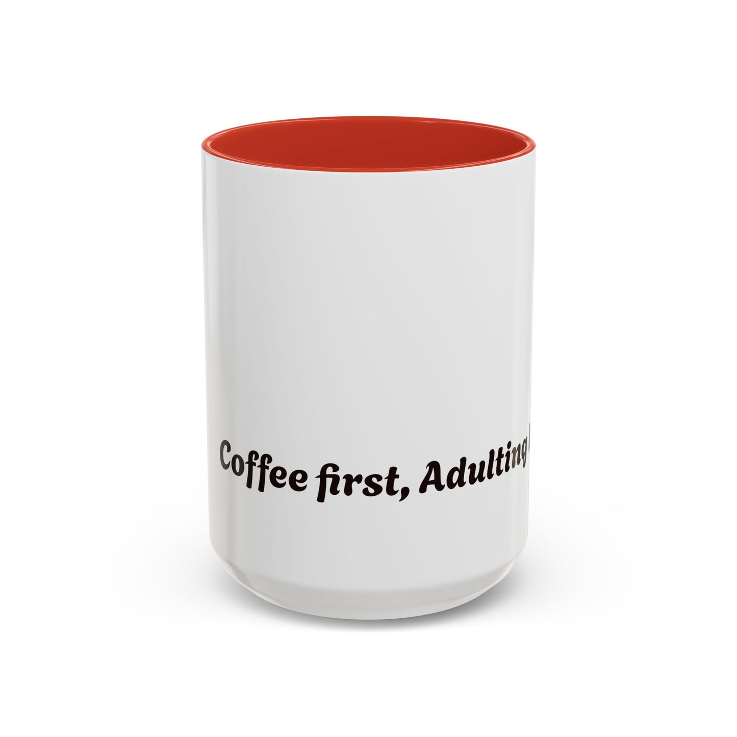 Funny Adulting Coffee Mug - "Coffee first, Adulting later" - 11oz & 15oz