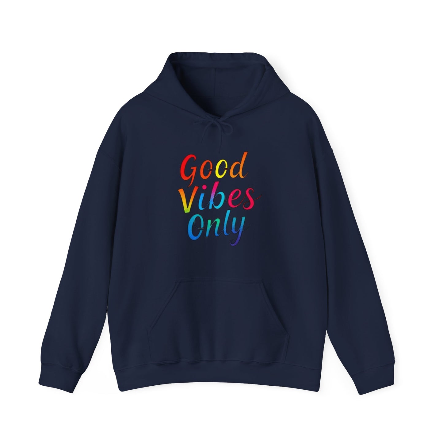 Good Vibes Only Unisex Hooded Sweatshirt, Cozy Hoodie for Casual Wear, Perfect Gift for Friends, Relaxed Style, Ideal for All Seasons