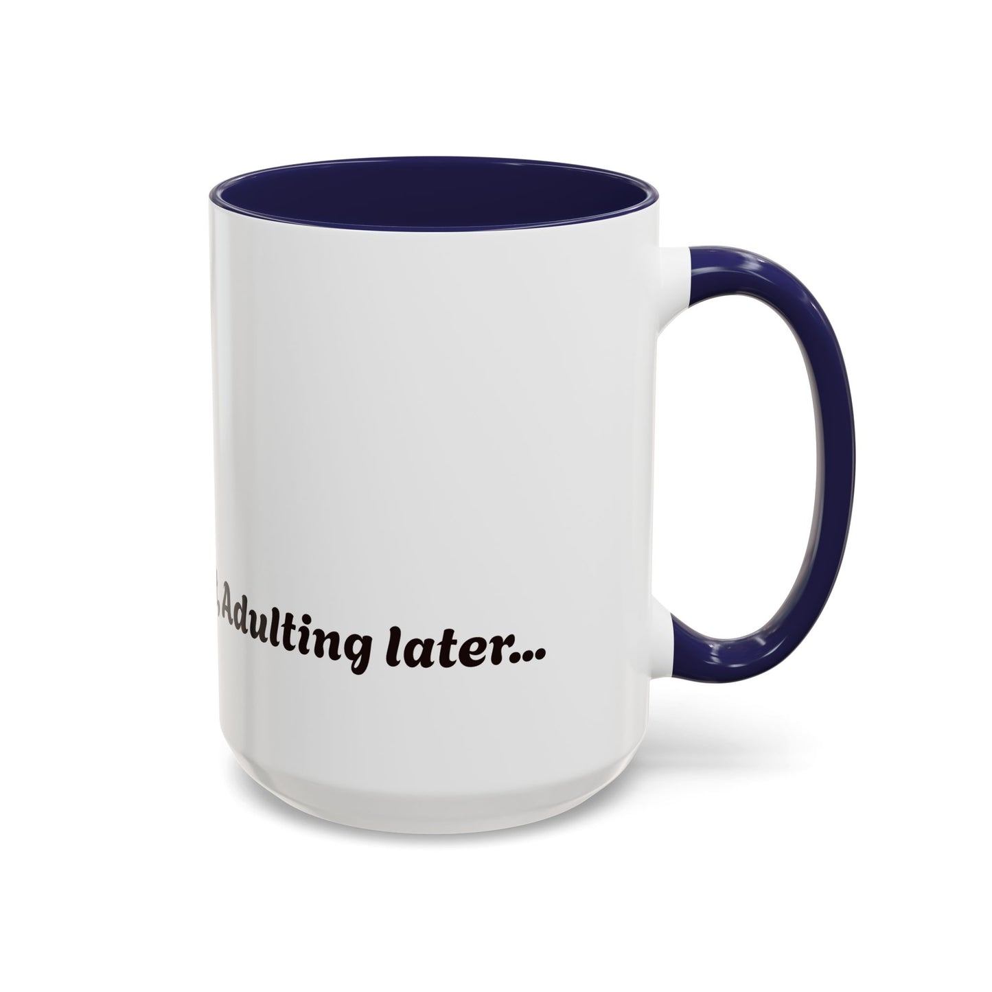 Funny Adulting Coffee Mug - "Coffee first, Adulting later" - 11oz & 15oz