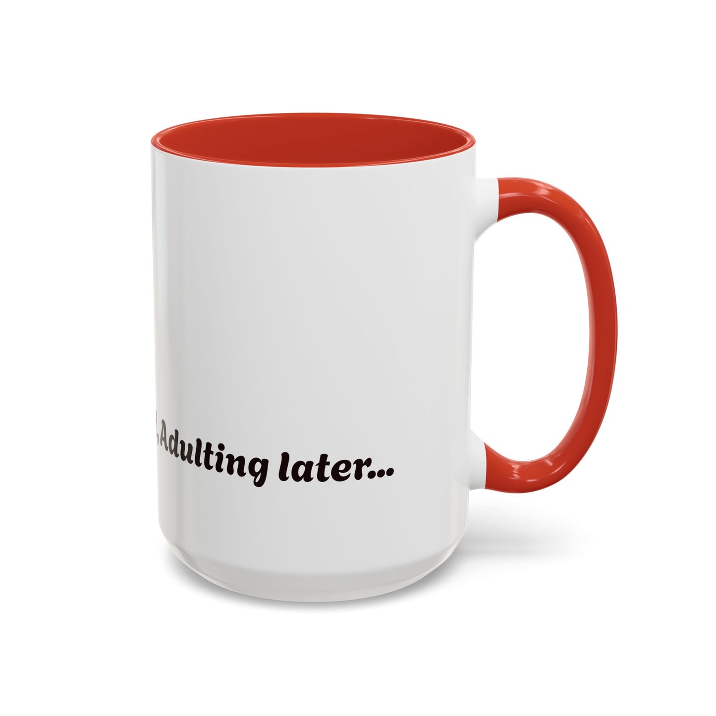 Funny Adulting Coffee Mug - "Coffee first, Adulting later" - 11oz & 15oz