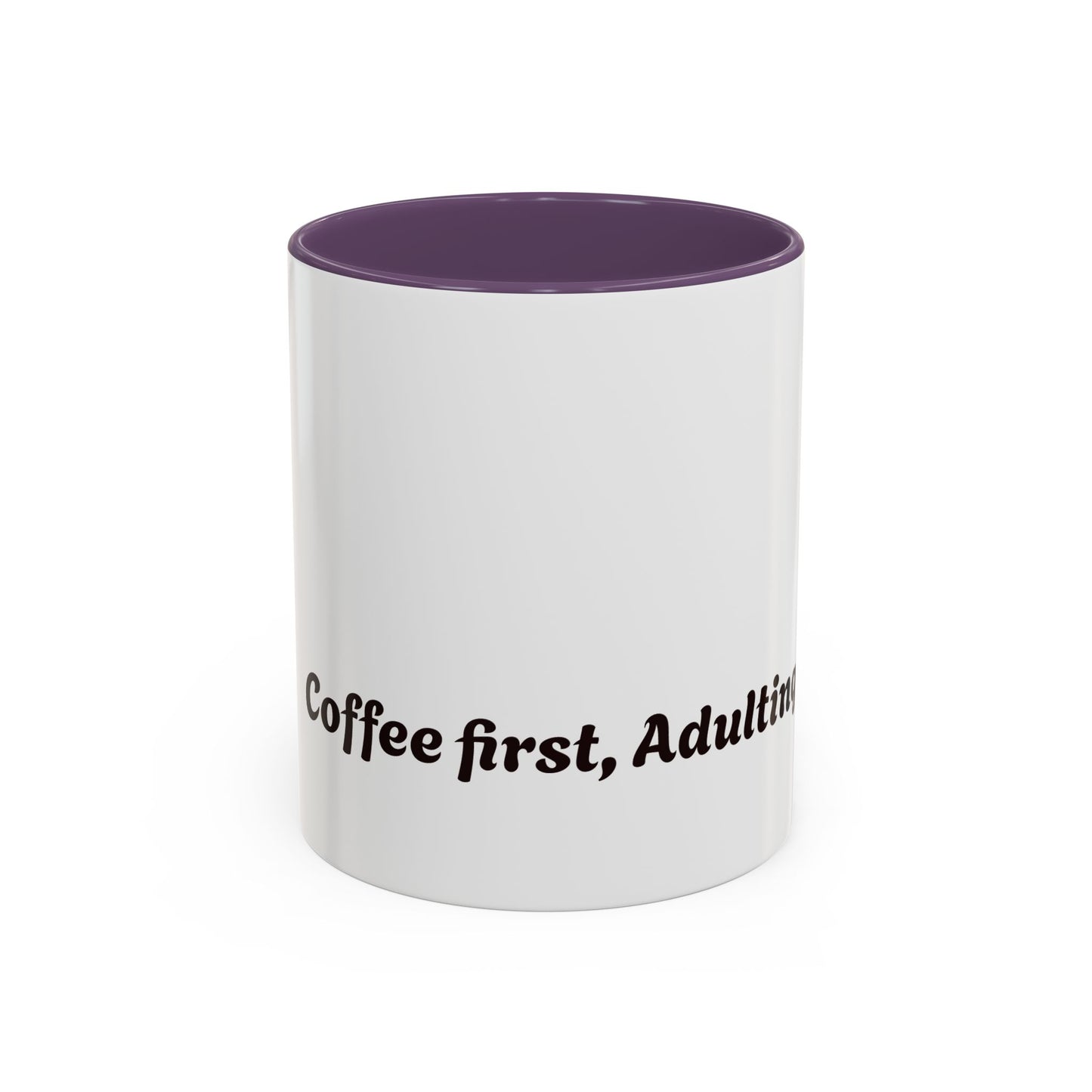 Funny Adulting Coffee Mug - "Coffee first, Adulting later" - 11oz & 15oz