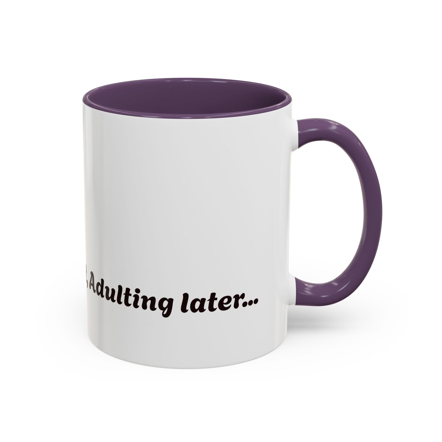 Funny Adulting Coffee Mug - "Coffee first, Adulting later" - 11oz & 15oz