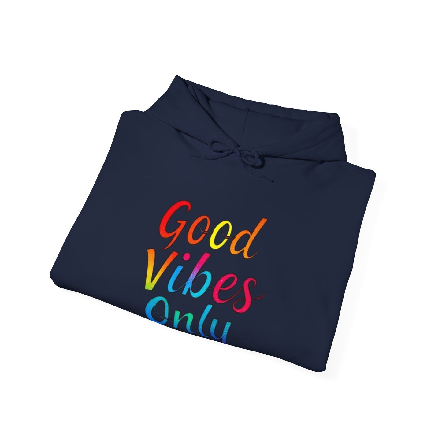 Good Vibes Only Unisex Hooded Sweatshirt, Cozy Hoodie for Casual Wear, Perfect Gift for Friends, Relaxed Style, Ideal for All Seasons
