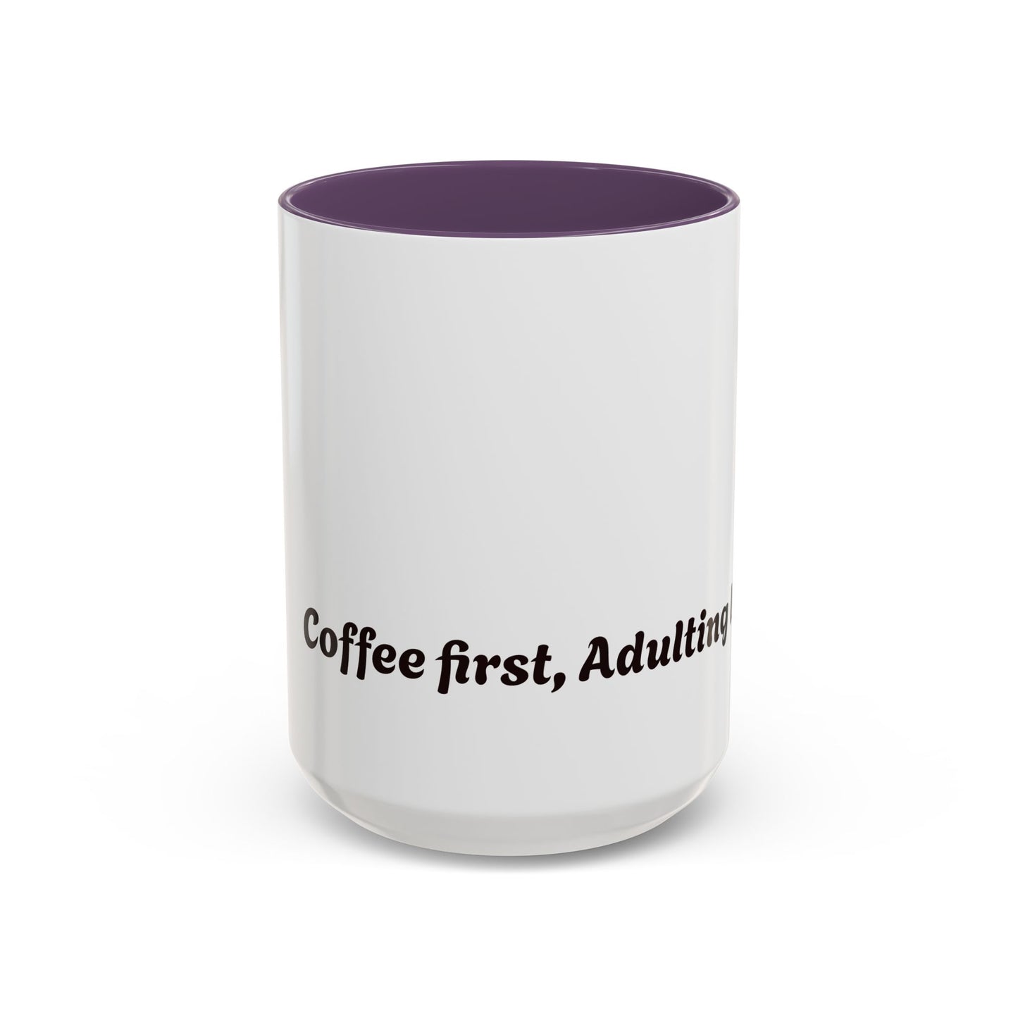 Funny Adulting Coffee Mug - "Coffee first, Adulting later" - 11oz & 15oz