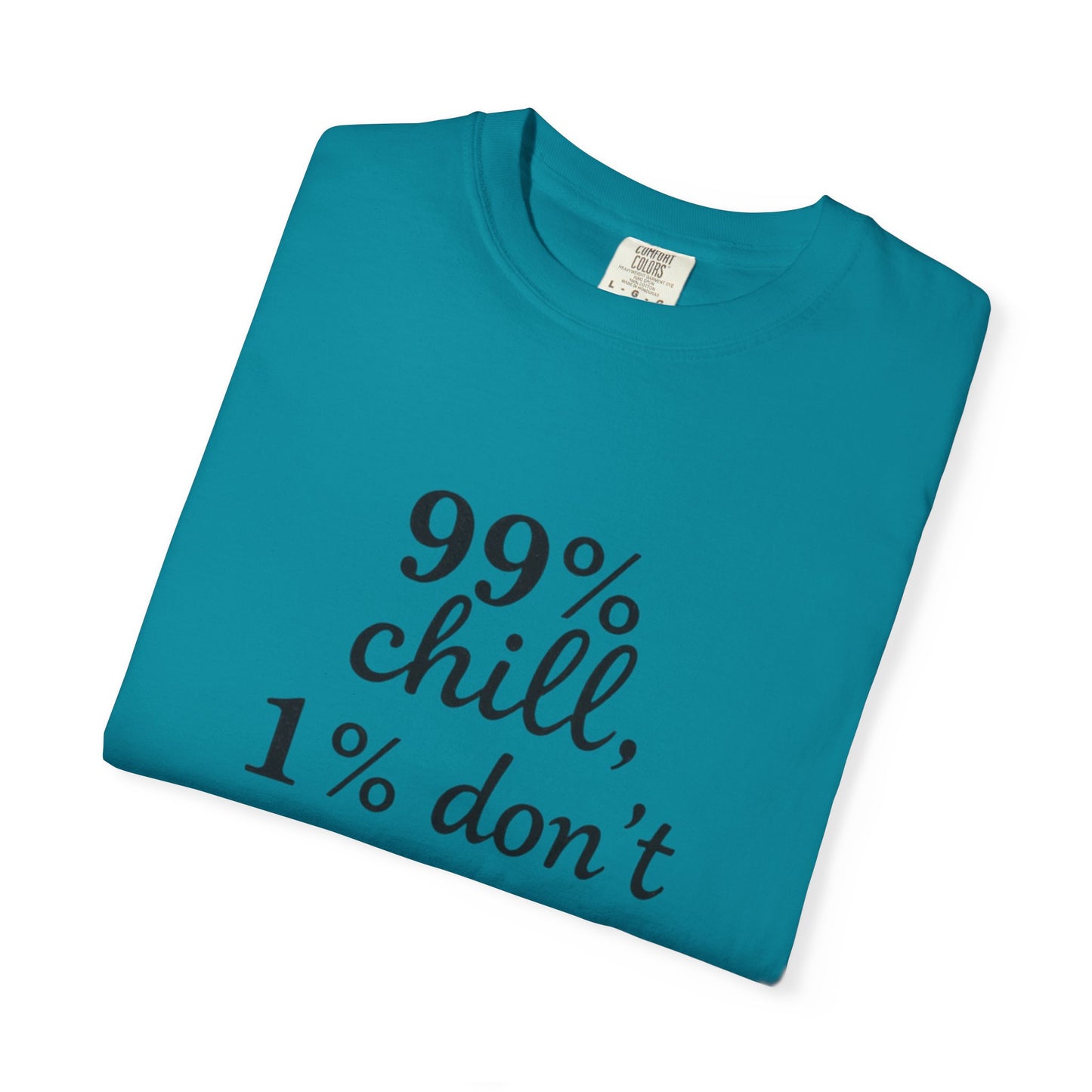 99% Chill Unisex Garment-Dyed T-Shirt, Relaxed Tee, Gift for Friends, Casual Wear, Summer Outfit, Chill Vibes T-Shirt