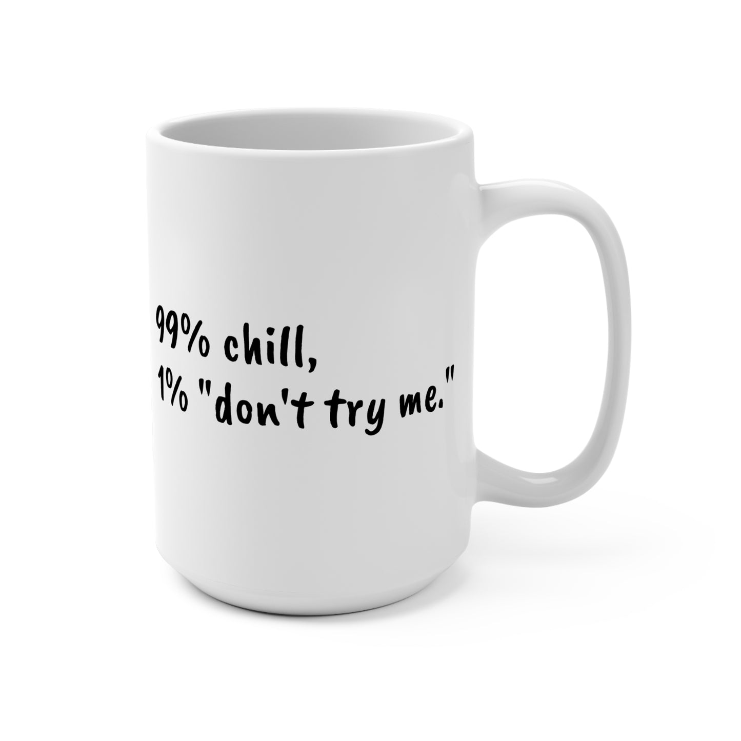 99% Chill 15oz Mug - Perfect Gift for Relaxed Individuals