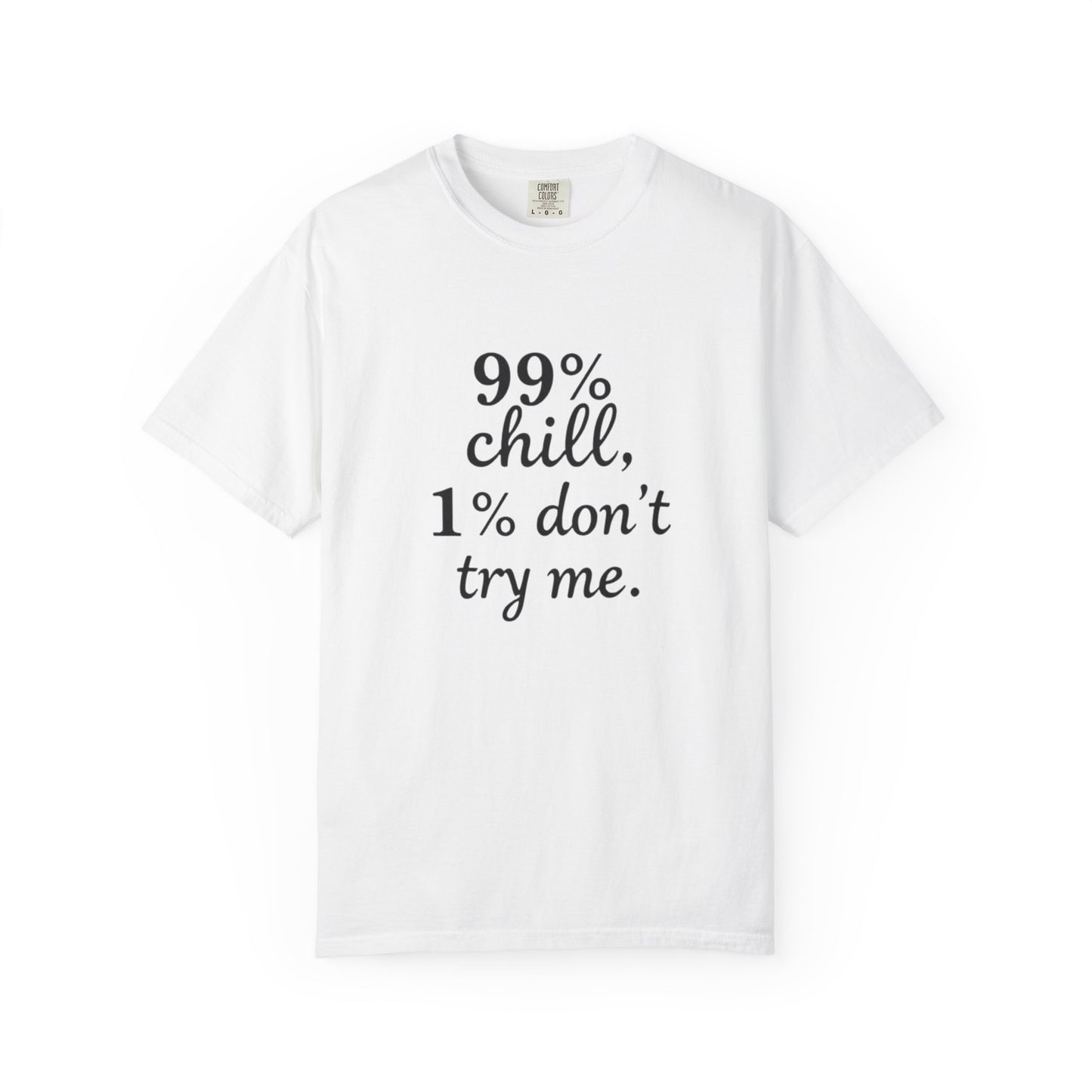 99% Chill Unisex Garment-Dyed T-Shirt, Relaxed Tee, Gift for Friends, Casual Wear, Summer Outfit, Chill Vibes T-Shirt