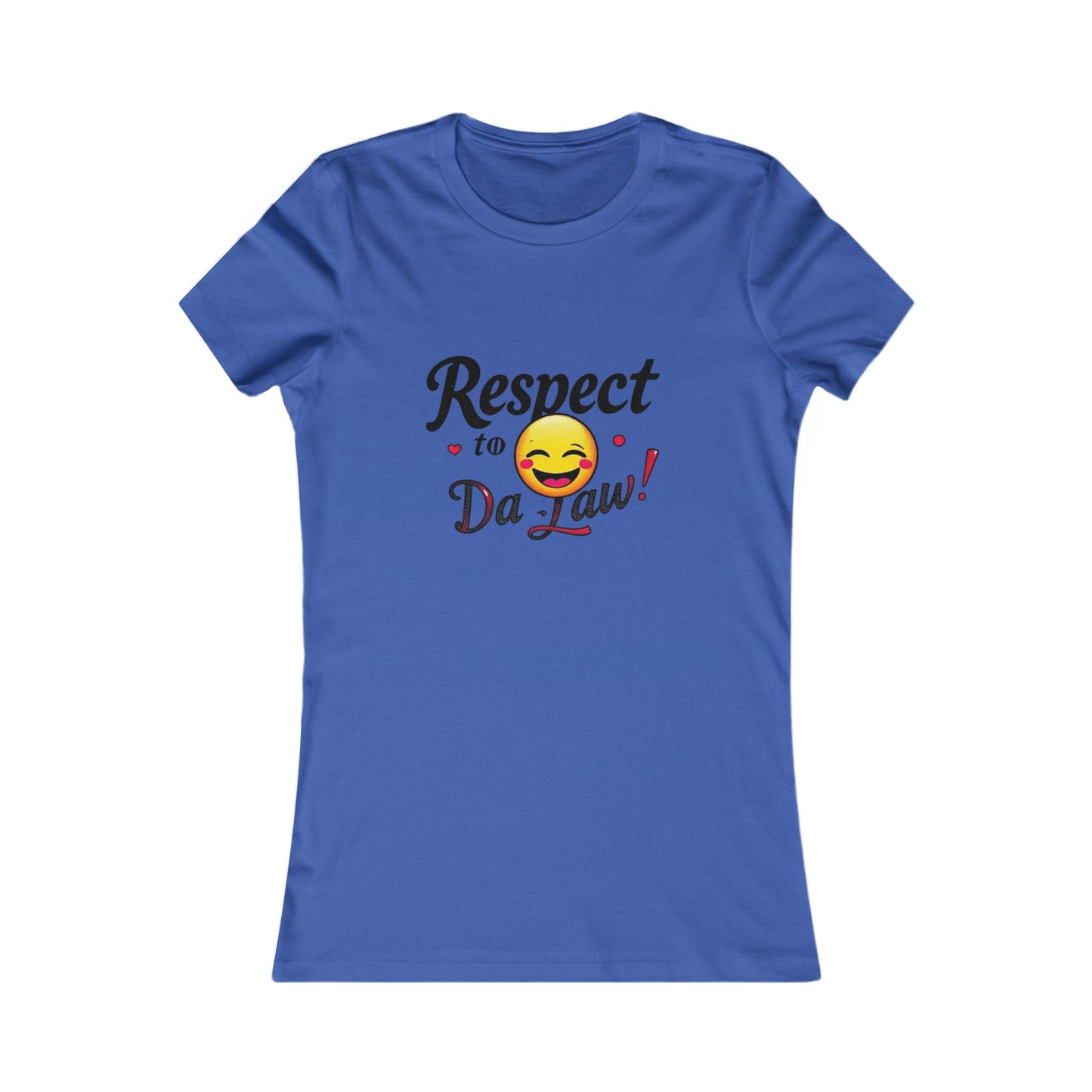 Funny Women's Tee - "Respect to Da Law!" Humor Shirt