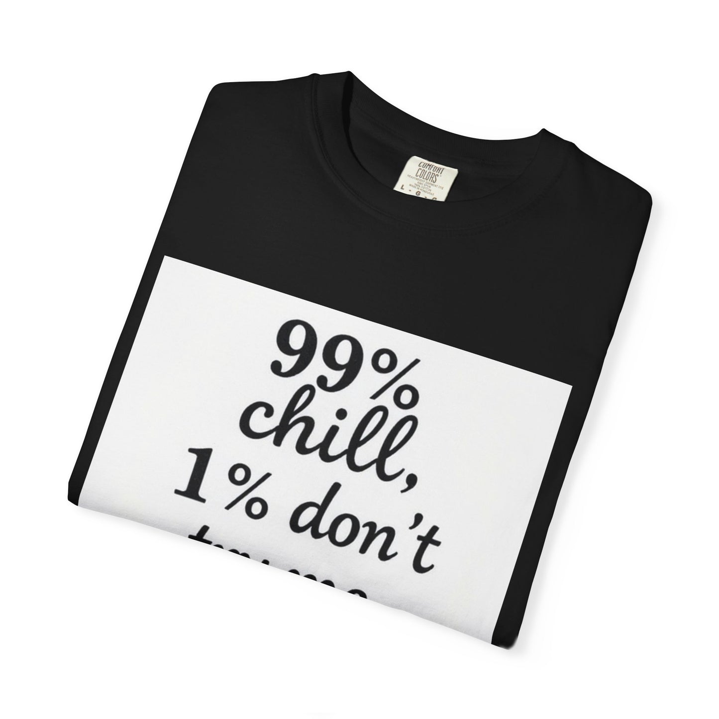 99% Chill Unisex Garment-Dyed T-Shirt, Relaxed Tee, Gift for Friends, Casual Wear, Summer Outfit, Chill Vibes T-Shirt