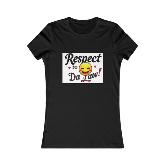 Funny Women's Tee - "Respect to Da Law!" Humor Shirt