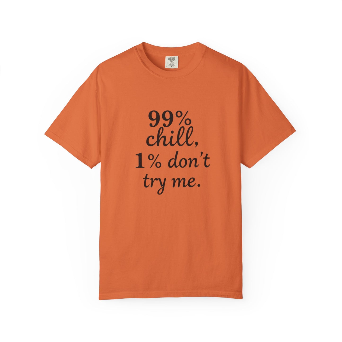99% Chill Unisex Garment-Dyed T-Shirt, Relaxed Tee, Gift for Friends, Casual Wear, Summer Outfit, Chill Vibes T-Shirt