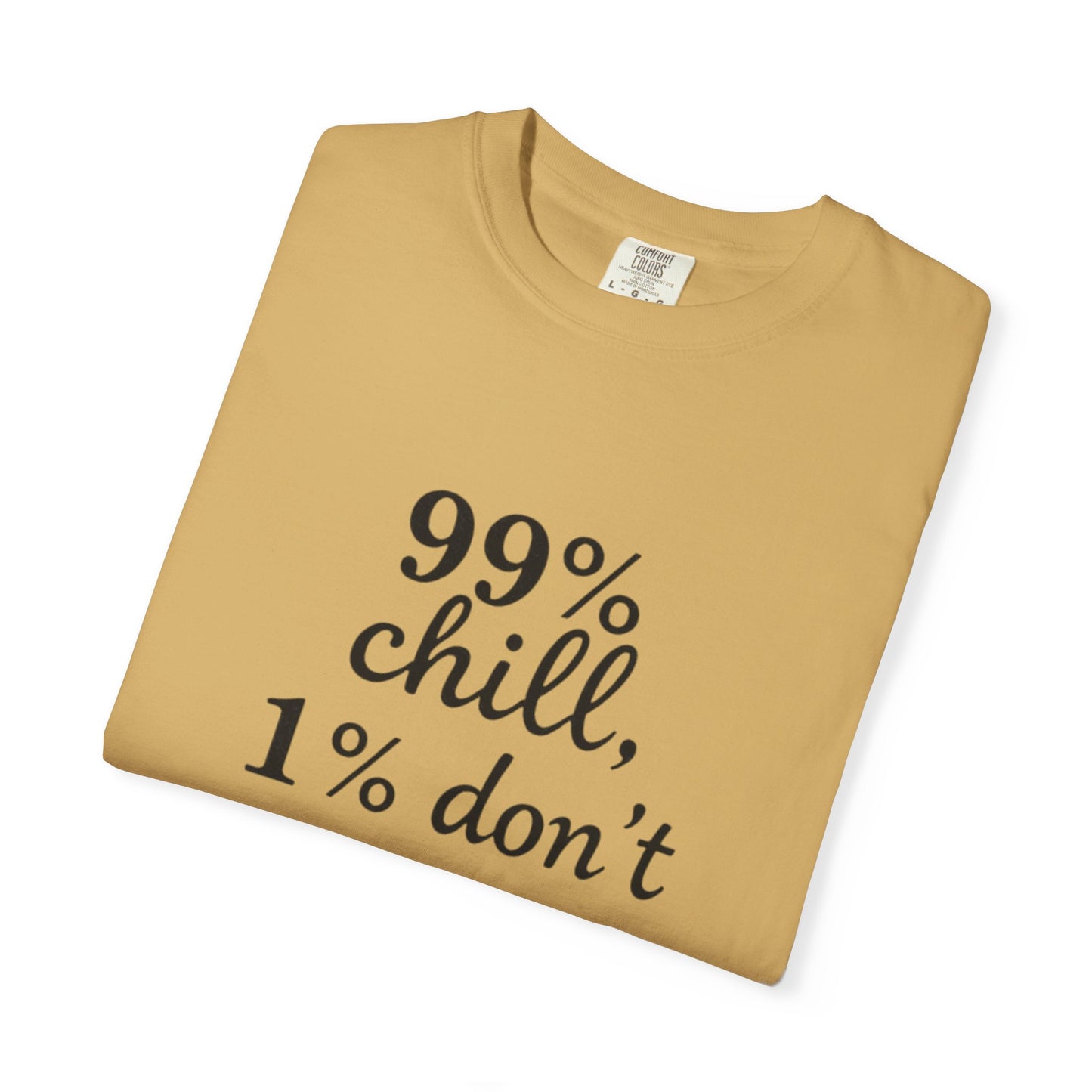 99% Chill Unisex Garment-Dyed T-Shirt, Relaxed Tee, Gift for Friends, Casual Wear, Summer Outfit, Chill Vibes T-Shirt