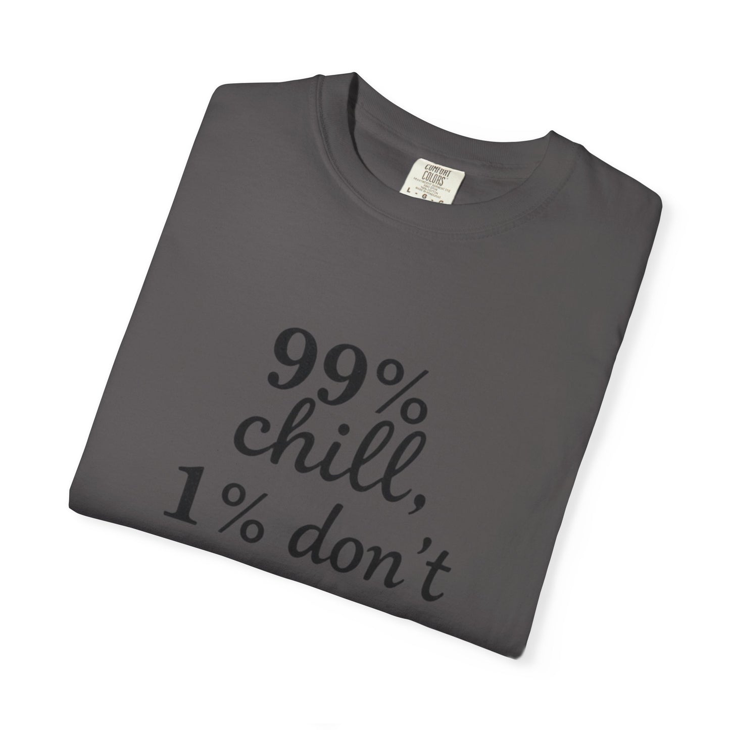 99% Chill Unisex Garment-Dyed T-Shirt, Relaxed Tee, Gift for Friends, Casual Wear, Summer Outfit, Chill Vibes T-Shirt