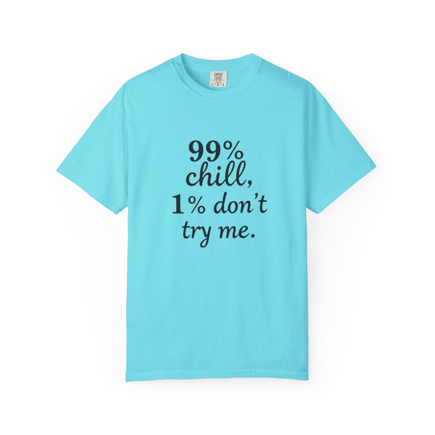 99% Chill Unisex Garment-Dyed T-Shirt, Relaxed Tee, Gift for Friends, Casual Wear, Summer Outfit, Chill Vibes T-Shirt