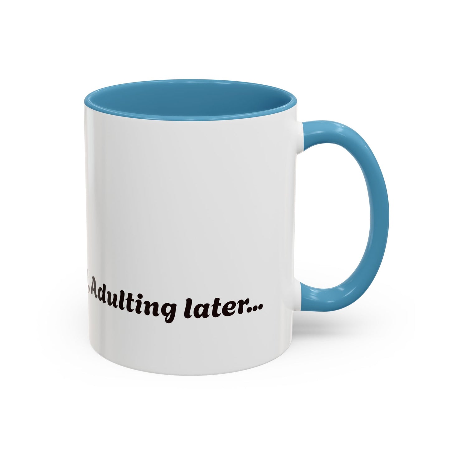 Funny Adulting Coffee Mug - "Coffee first, Adulting later" - 11oz & 15oz