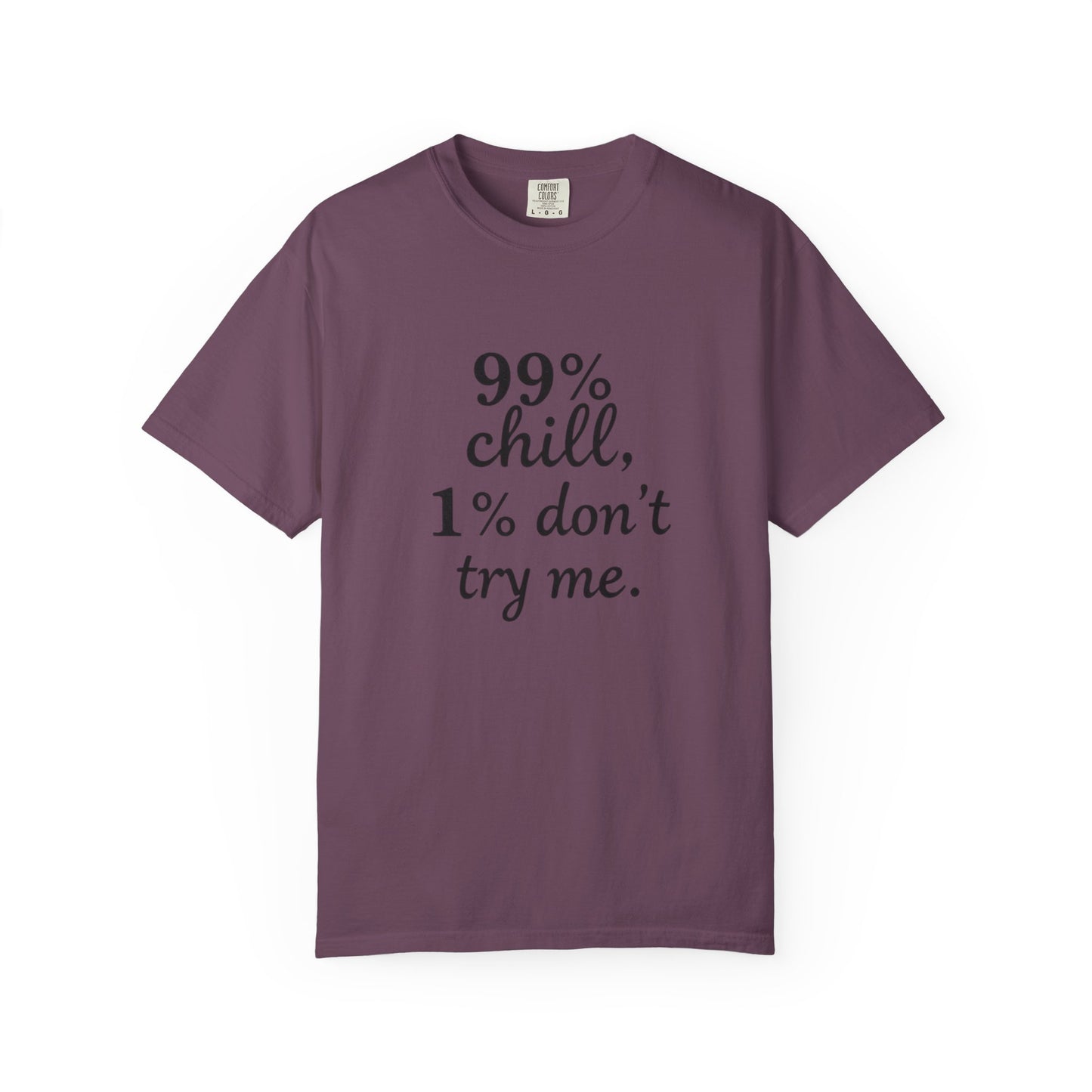 99% Chill Unisex Garment-Dyed T-Shirt, Relaxed Tee, Gift for Friends, Casual Wear, Summer Outfit, Chill Vibes T-Shirt