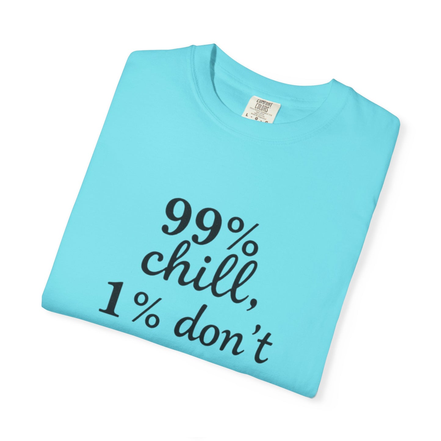 99% Chill Unisex Garment-Dyed T-Shirt, Relaxed Tee, Gift for Friends, Casual Wear, Summer Outfit, Chill Vibes T-Shirt