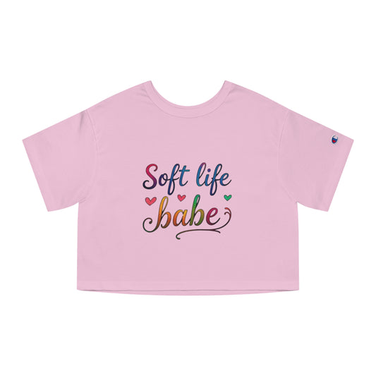 Cropped T-Shirt - Soft Life Babe, Summer Casual Wear, Gifts for Her, Trendy Women’s Apparel, Comfortable Everyday Top